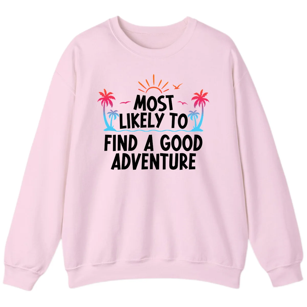 Most Likely To Find A Good Adventure Sweatshirt in Light Pink