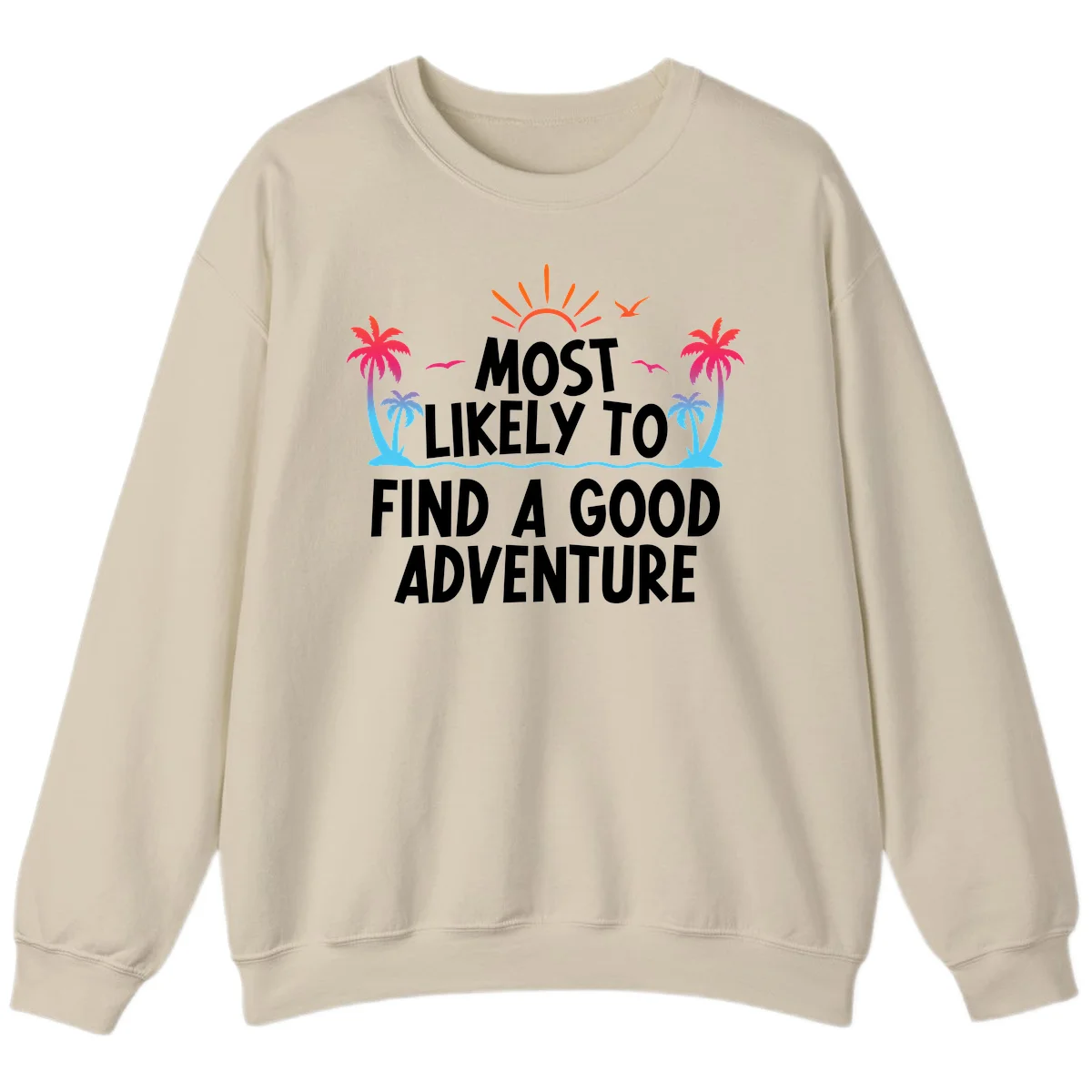Most Likely To Find A Good Adventure Sweatshirt in Sand