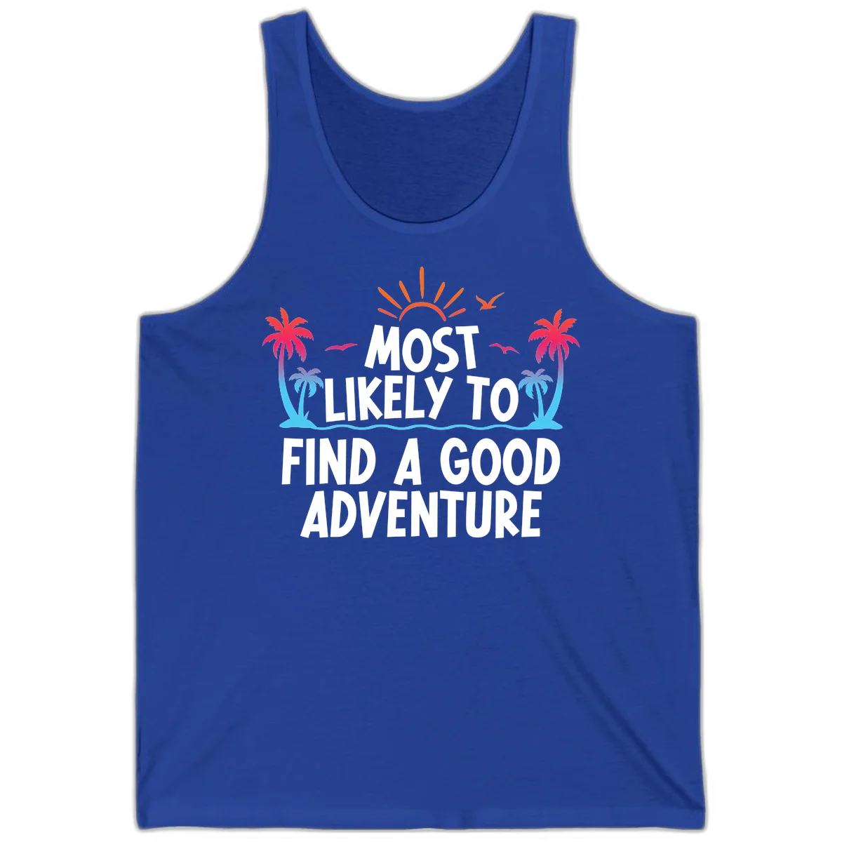 Most Likely To Find A Good Adventure Tank Top in True Royal