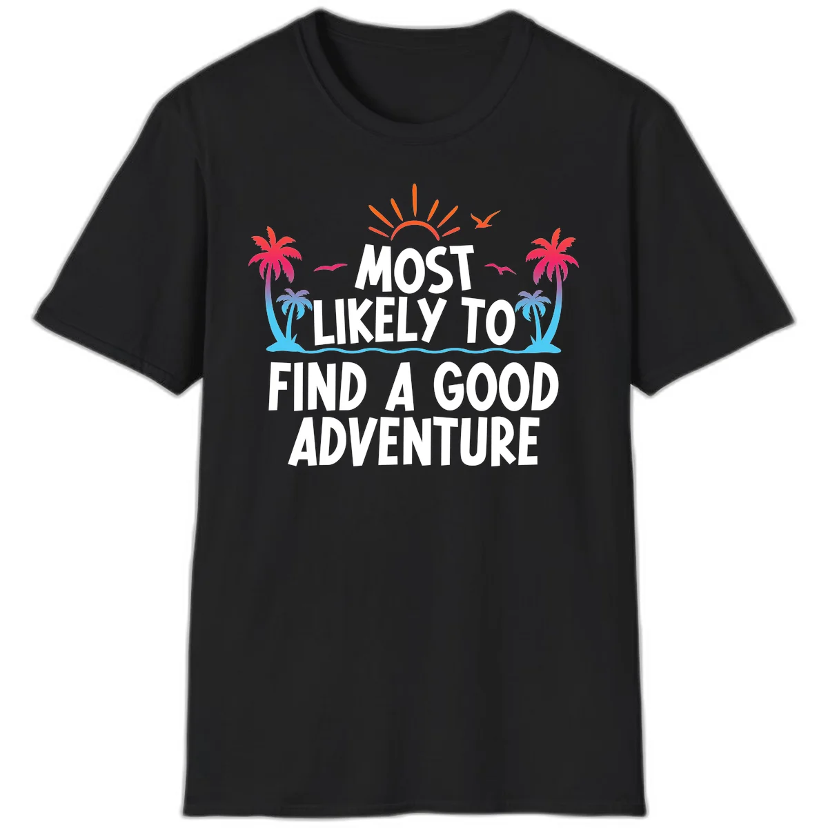 Most Likely To Find A Good Adventure T-Shirt in Black