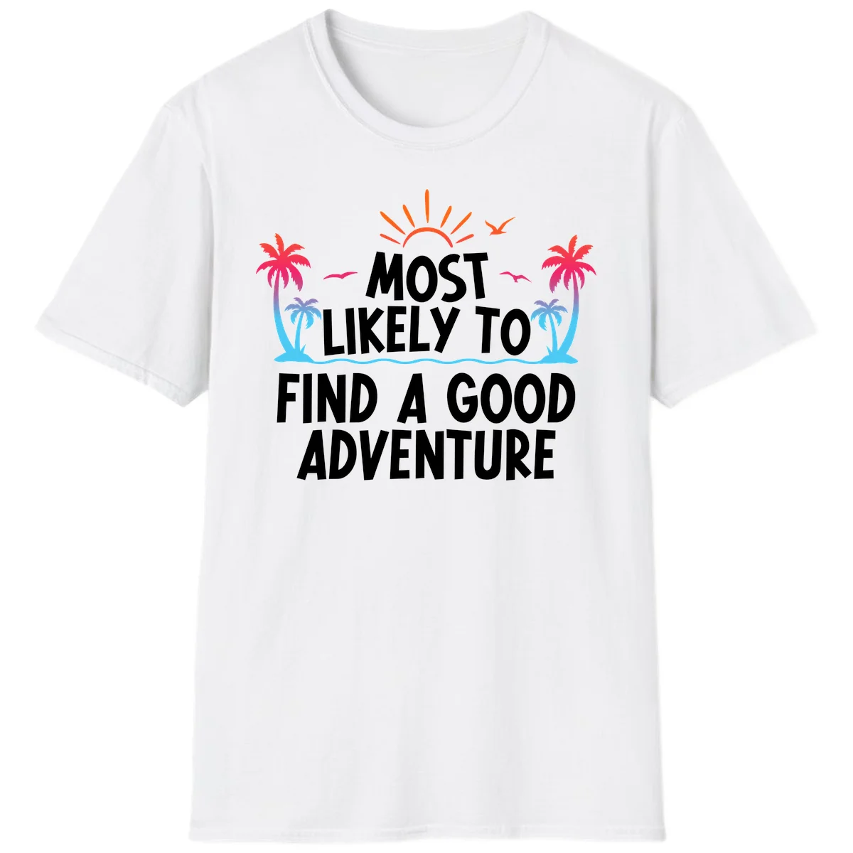 Most Likely To Find A Good Adventure T-Shirt in White