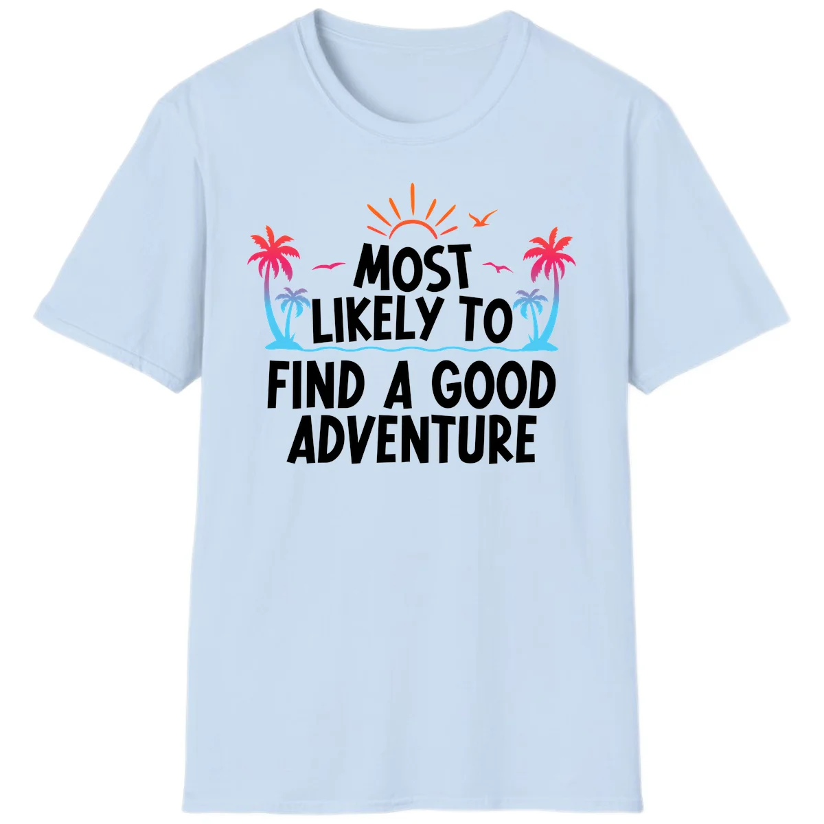 Most Likely To Find A Good Adventure T-Shirt in Light Blue