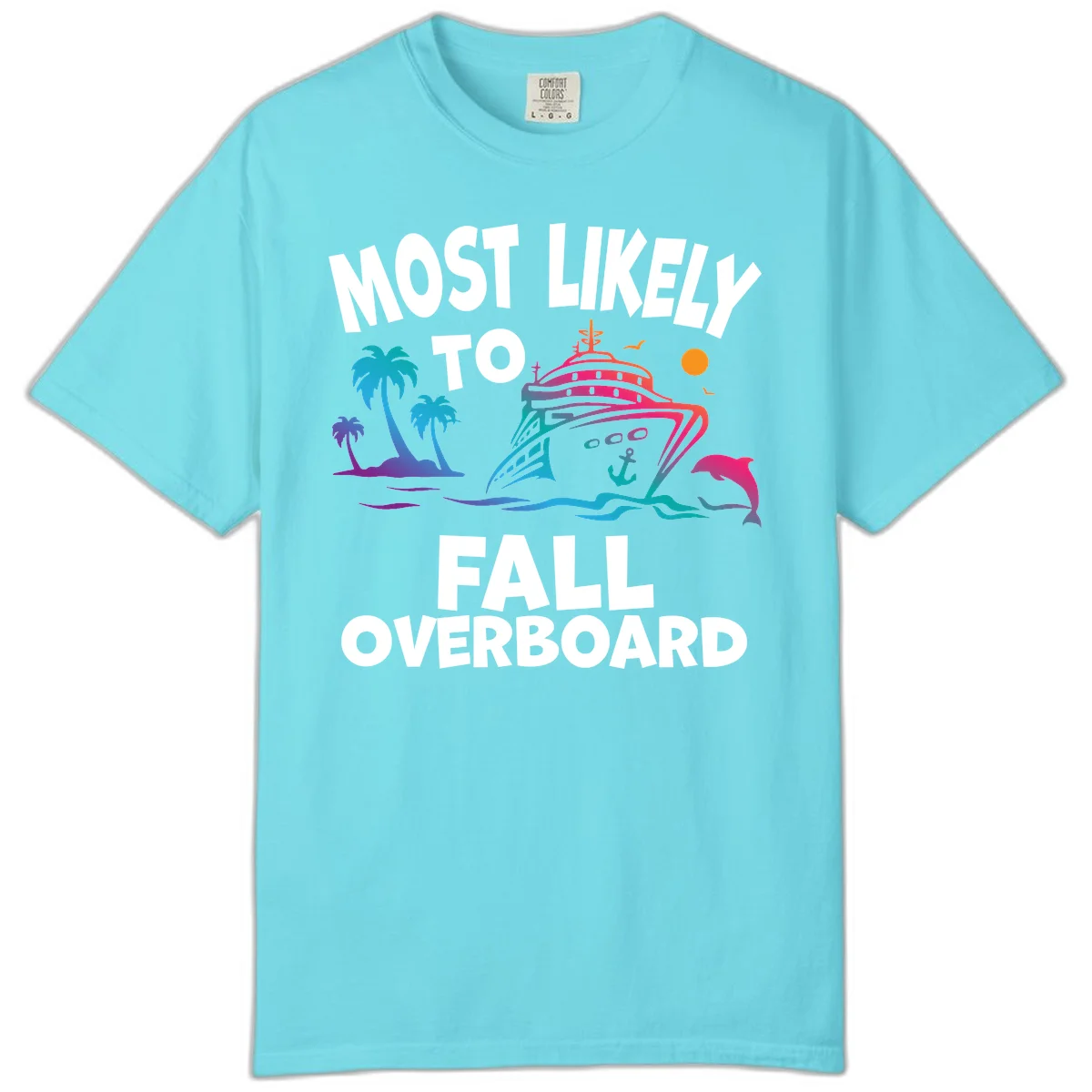 Most Likely To Fall Overboard Comfort Color in Lagoon Blue