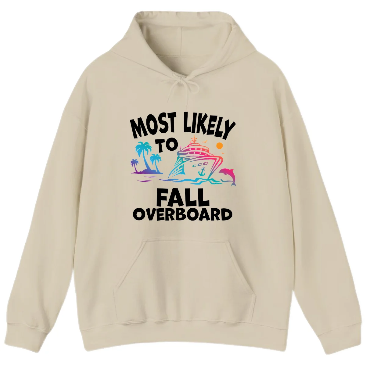 Most Likely To Fall Overboard Hoodie in Sand