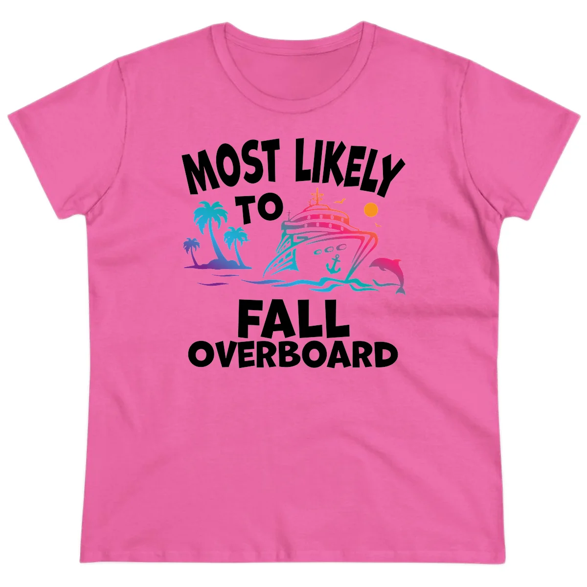Most Likely To Fall Overboard Ladies Tee in Azalea