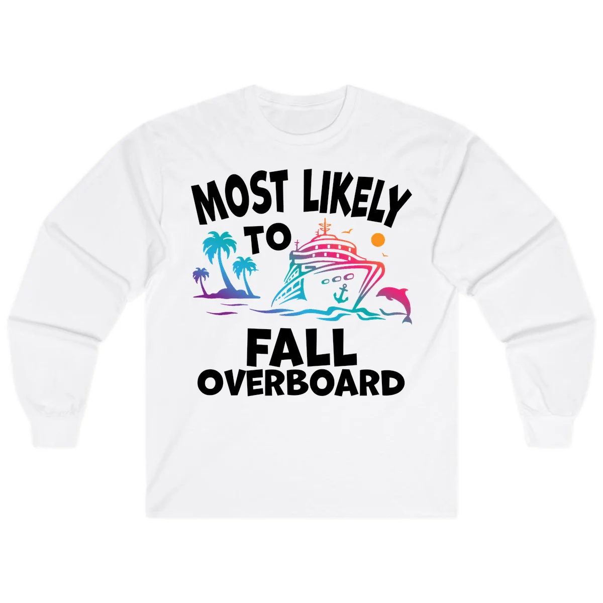 Most Likely To Fall Overboard Long Sleeve in White