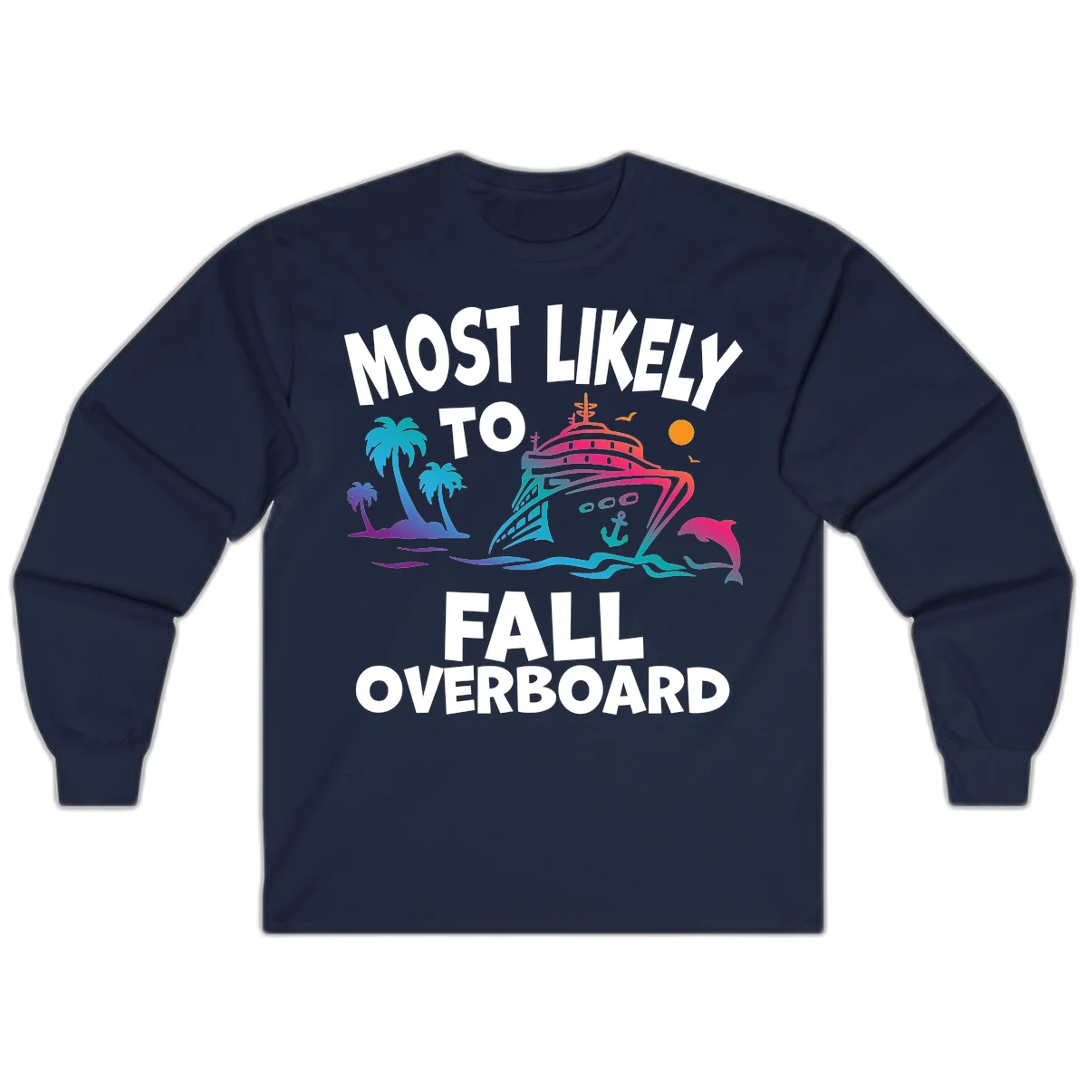 Most Likely To Fall Overboard Long Sleeve in Navy