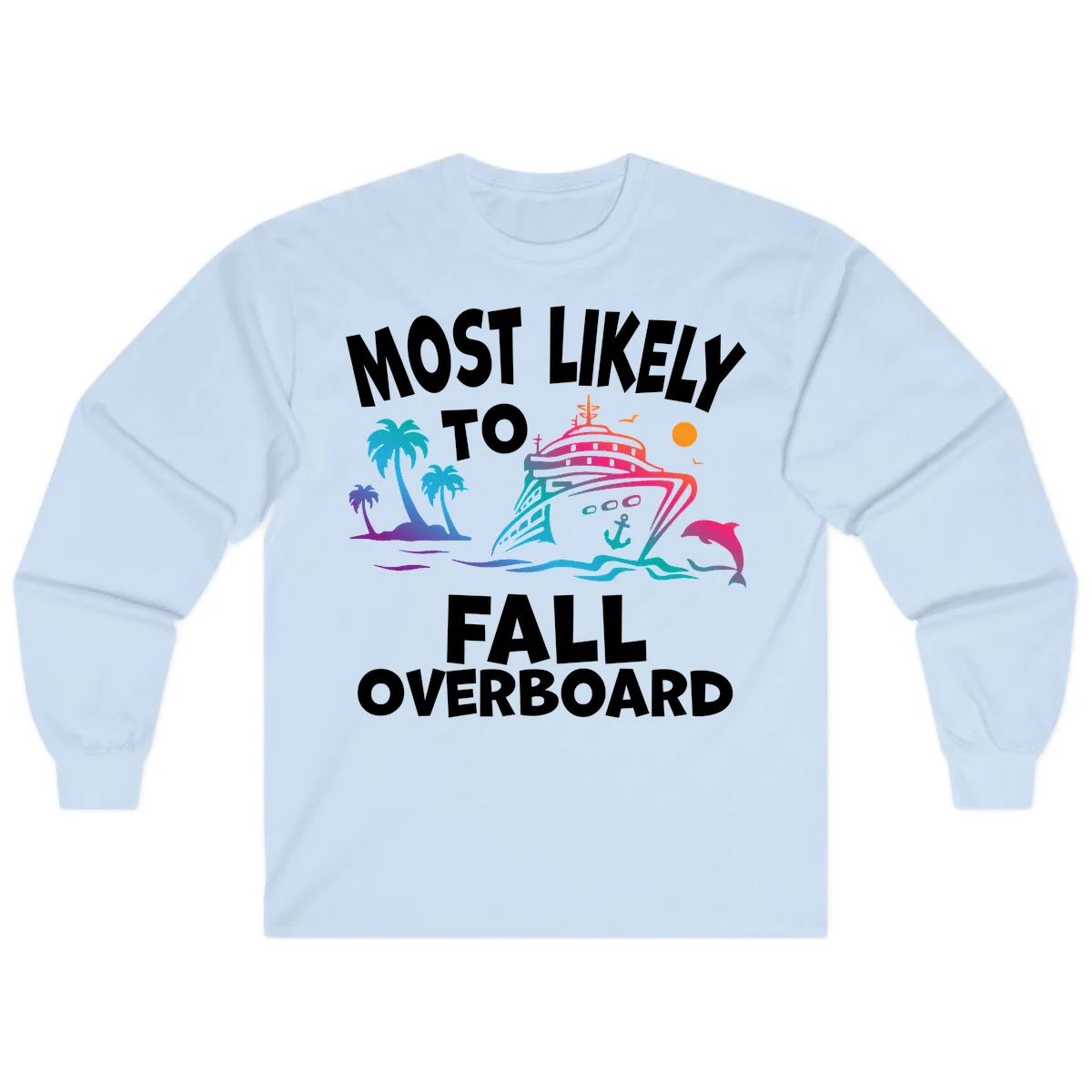 Most Likely To Fall Overboard Long Sleeve in Light Blue