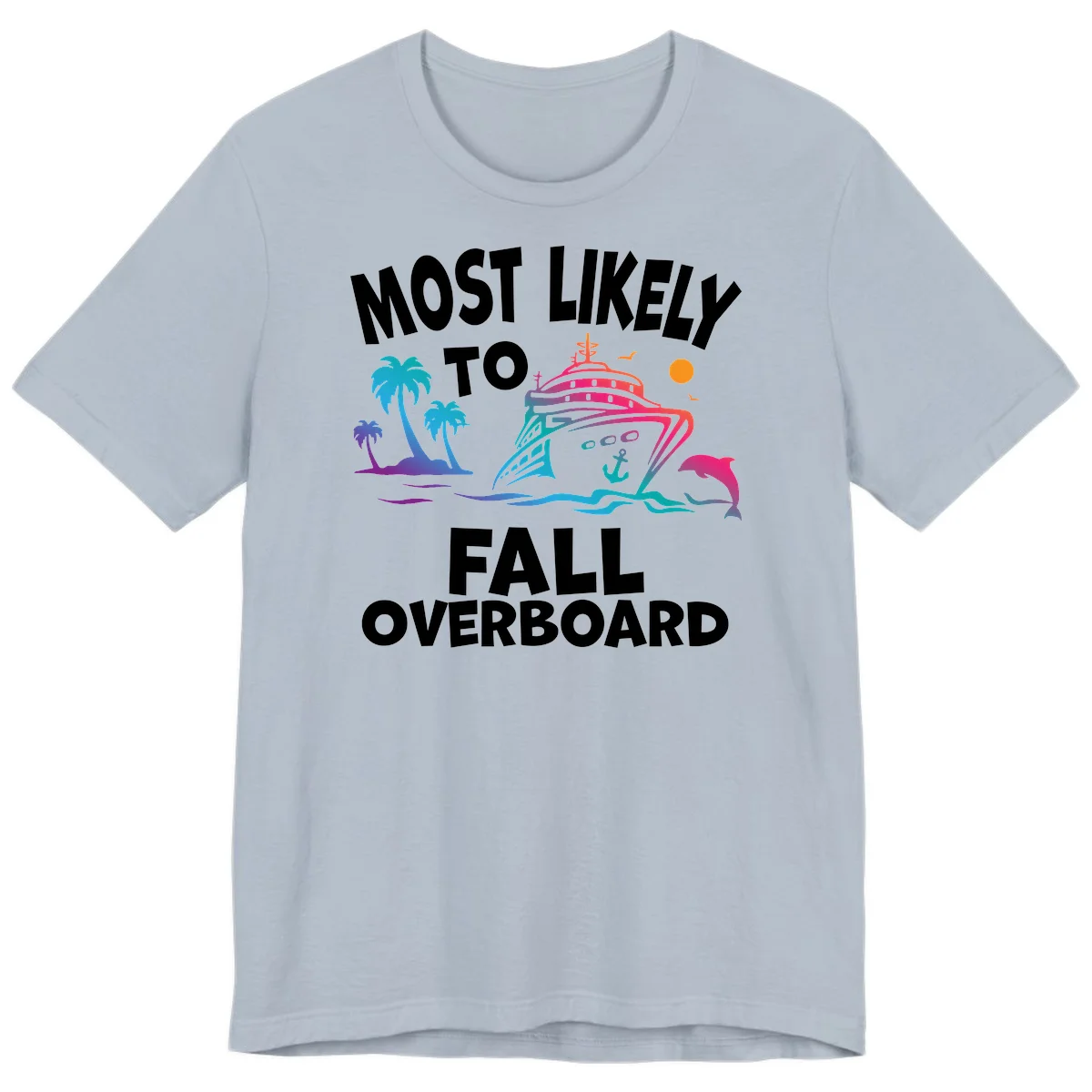 Most Likely To Fall Overboard Premium T-Shirt in Light Blue