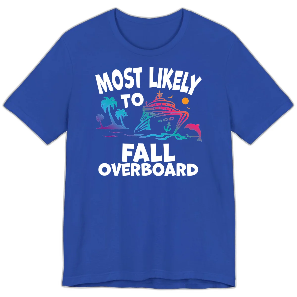 Most Likely To Fall Overboard Premium T-Shirt in True Royal