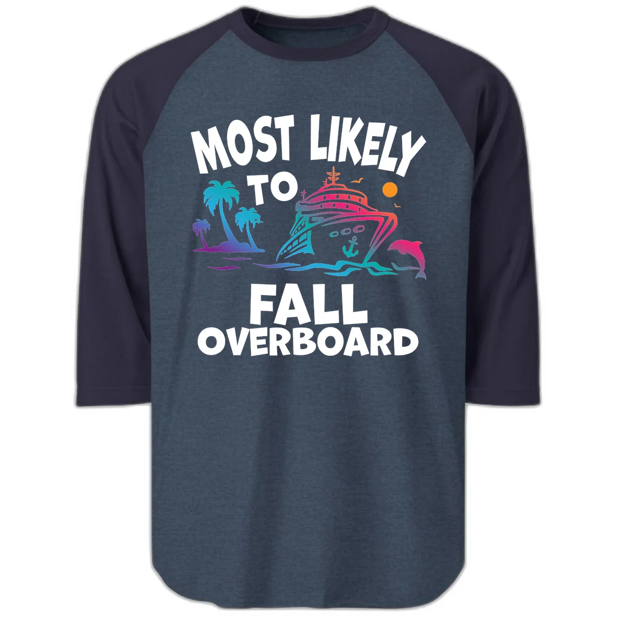 Most Likely To Fall Overboard Raglan 3/4 in Heather Denim Navy