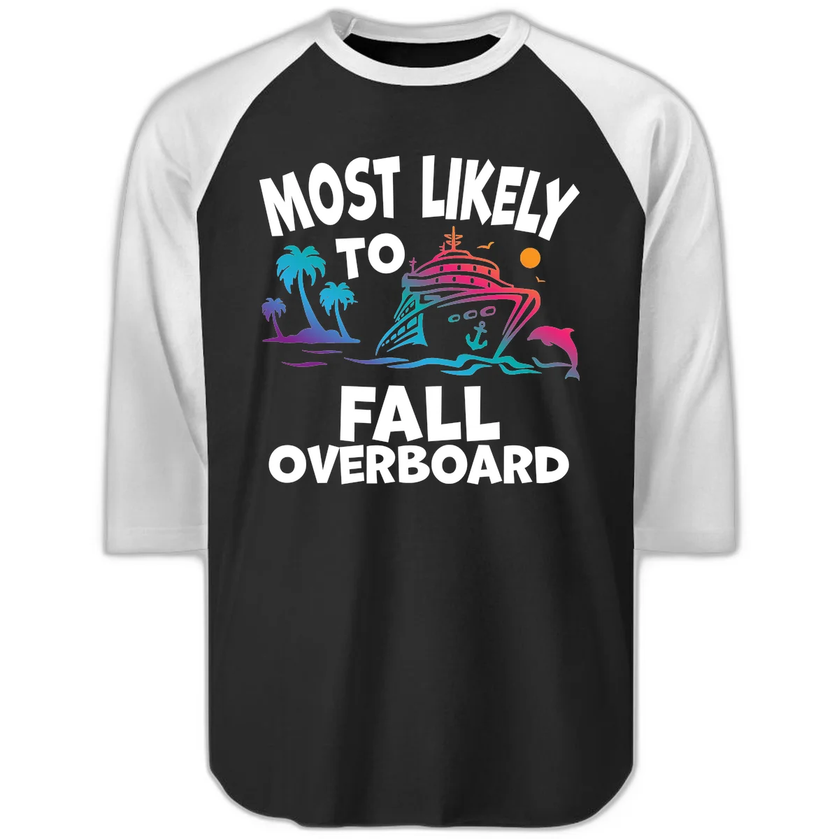 Most Likely To Fall Overboard Raglan 3/4 in Black White