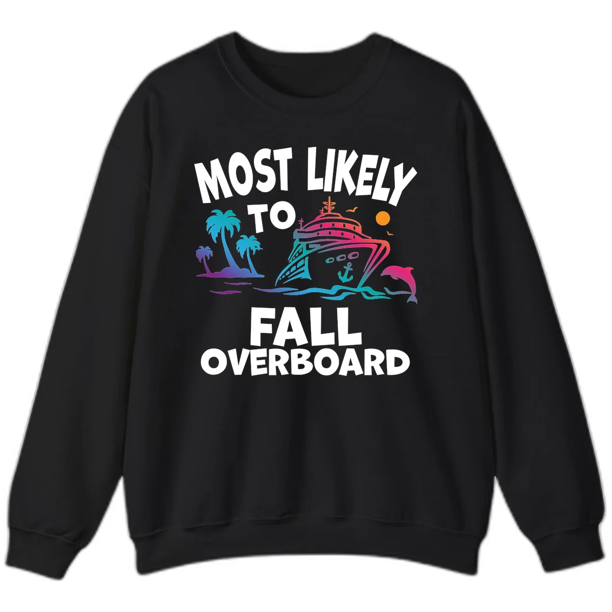 Most Likely To Fall Overboard Sweatshirt in Black