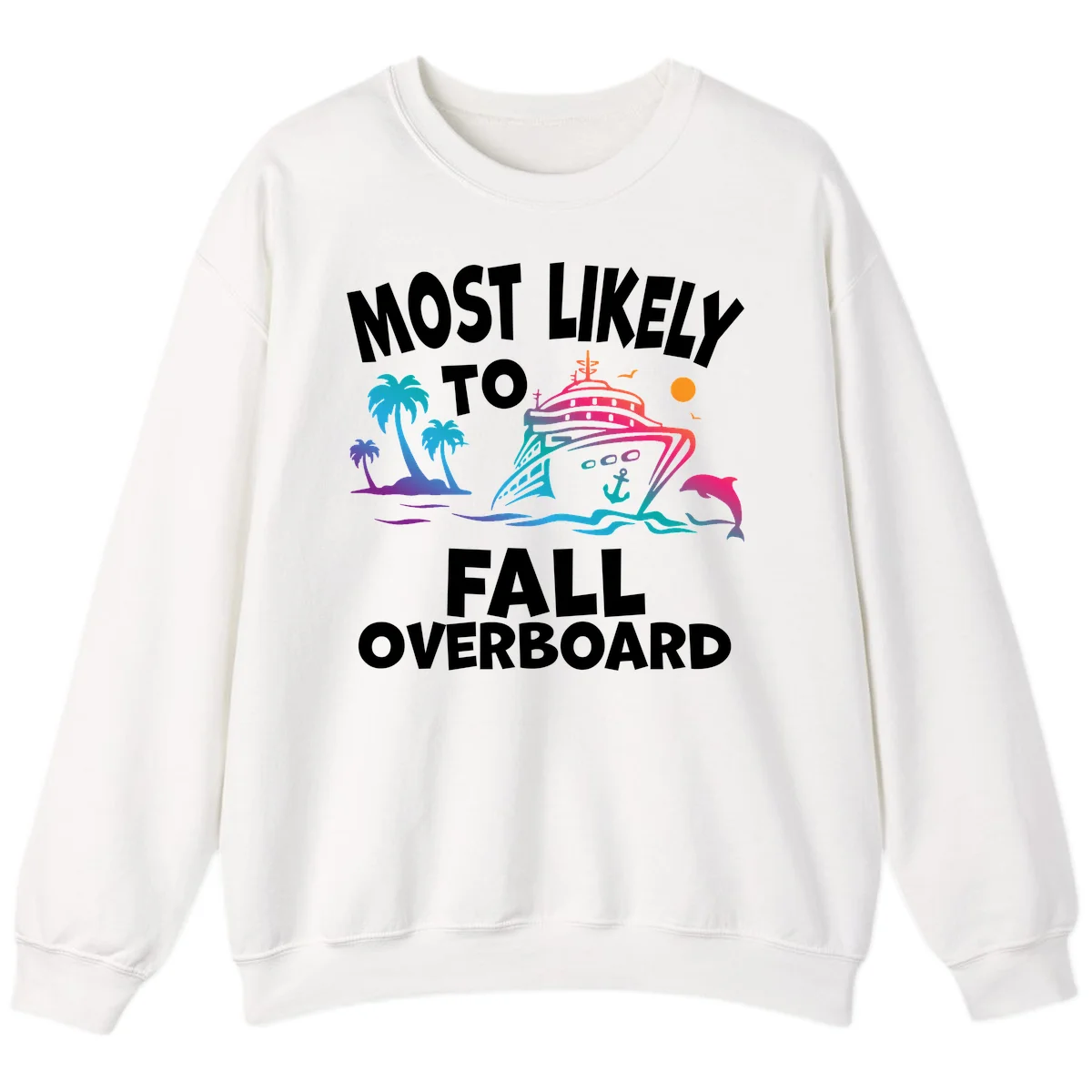 Most Likely To Fall Overboard Sweatshirt in White