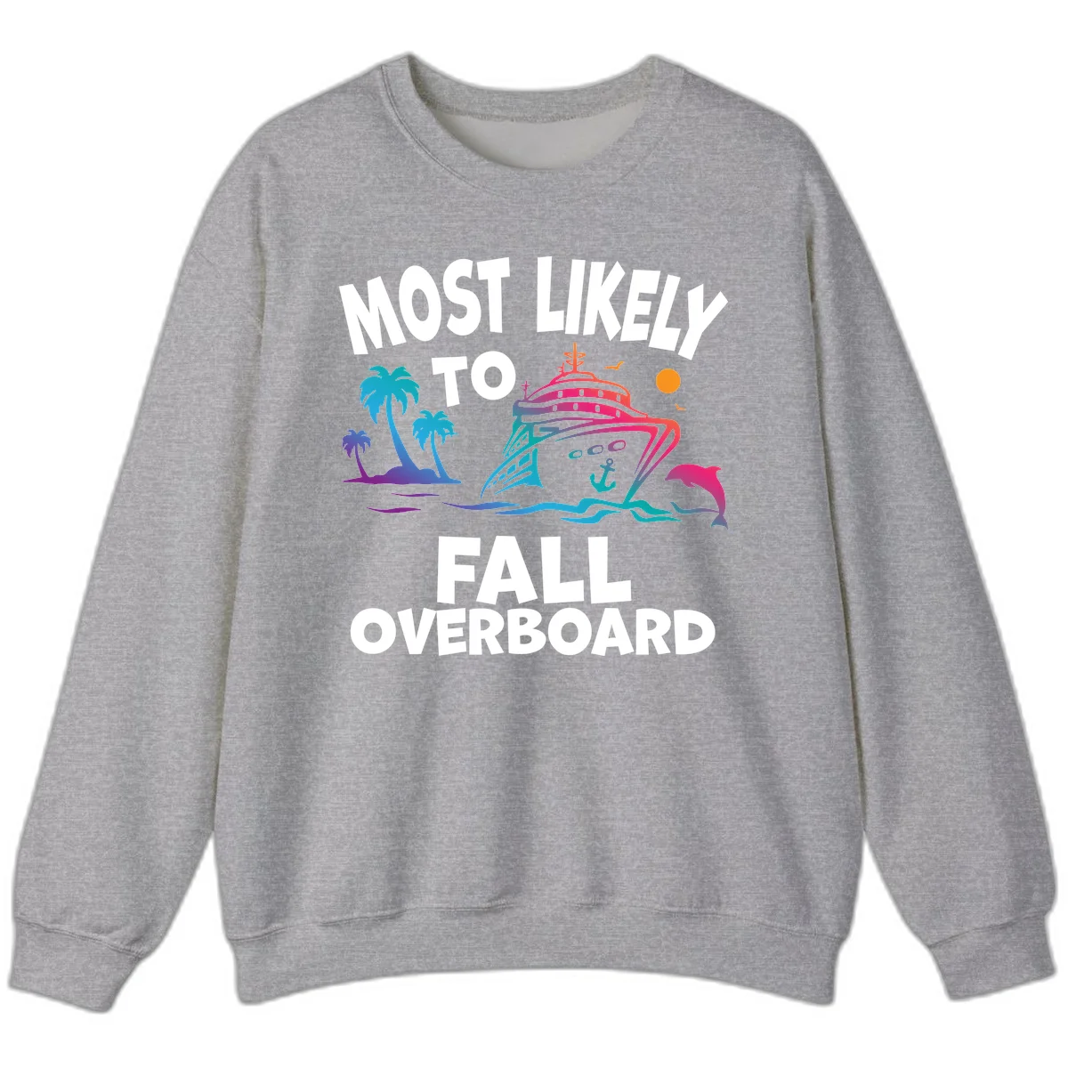Most Likely To Fall Overboard Sweatshirt in Sport Grey