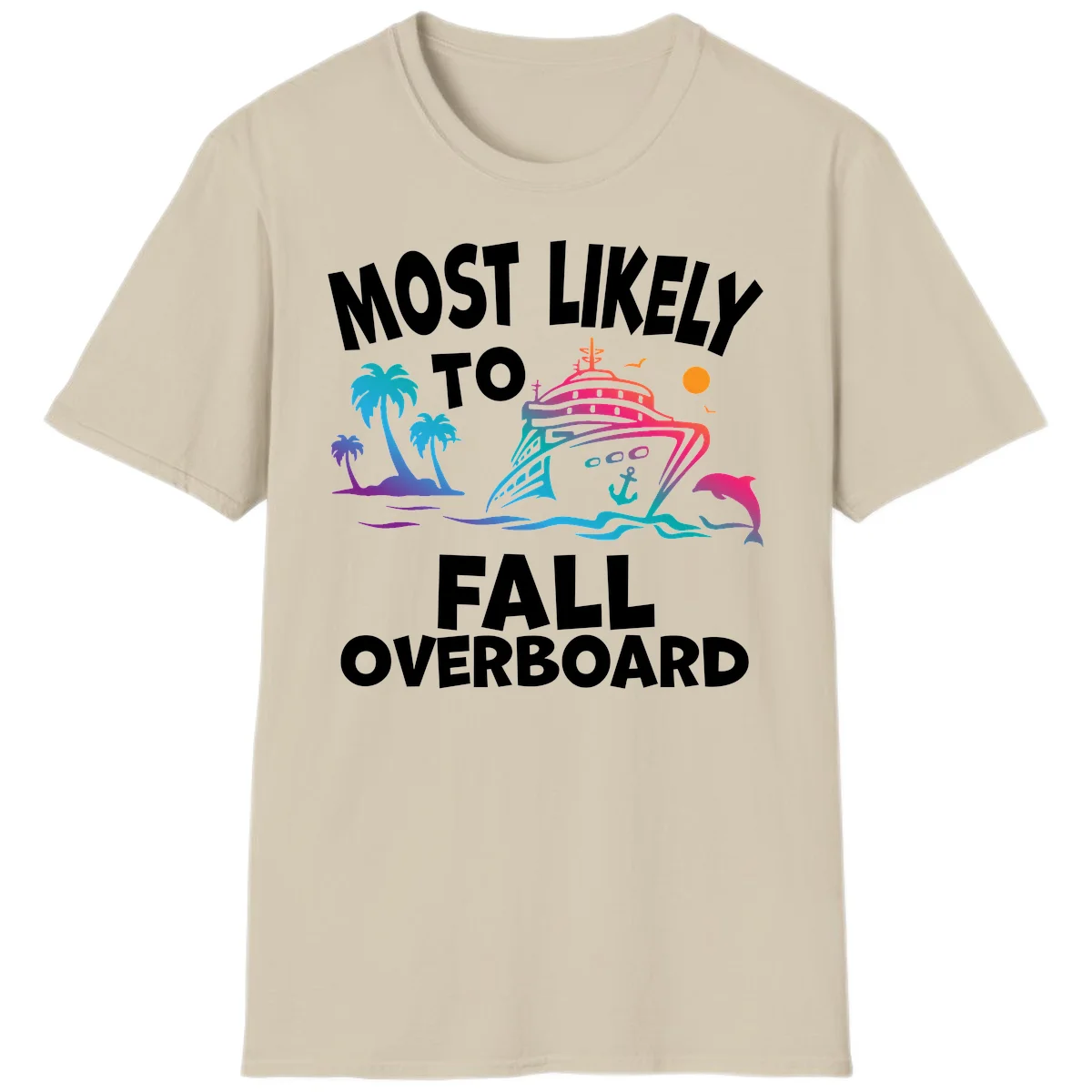 Most Likely To Fall Overboard T-Shirt in Sand