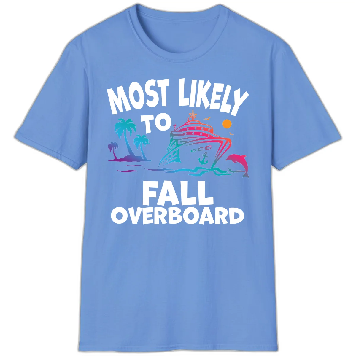 Most Likely To Fall Overboard T-Shirt in Carolina Blue
