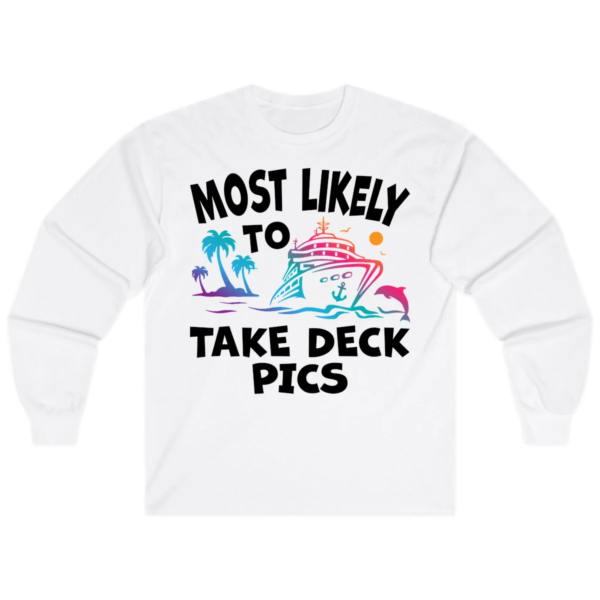 Most Likely To Take Deck Pics Long Sleeve in White