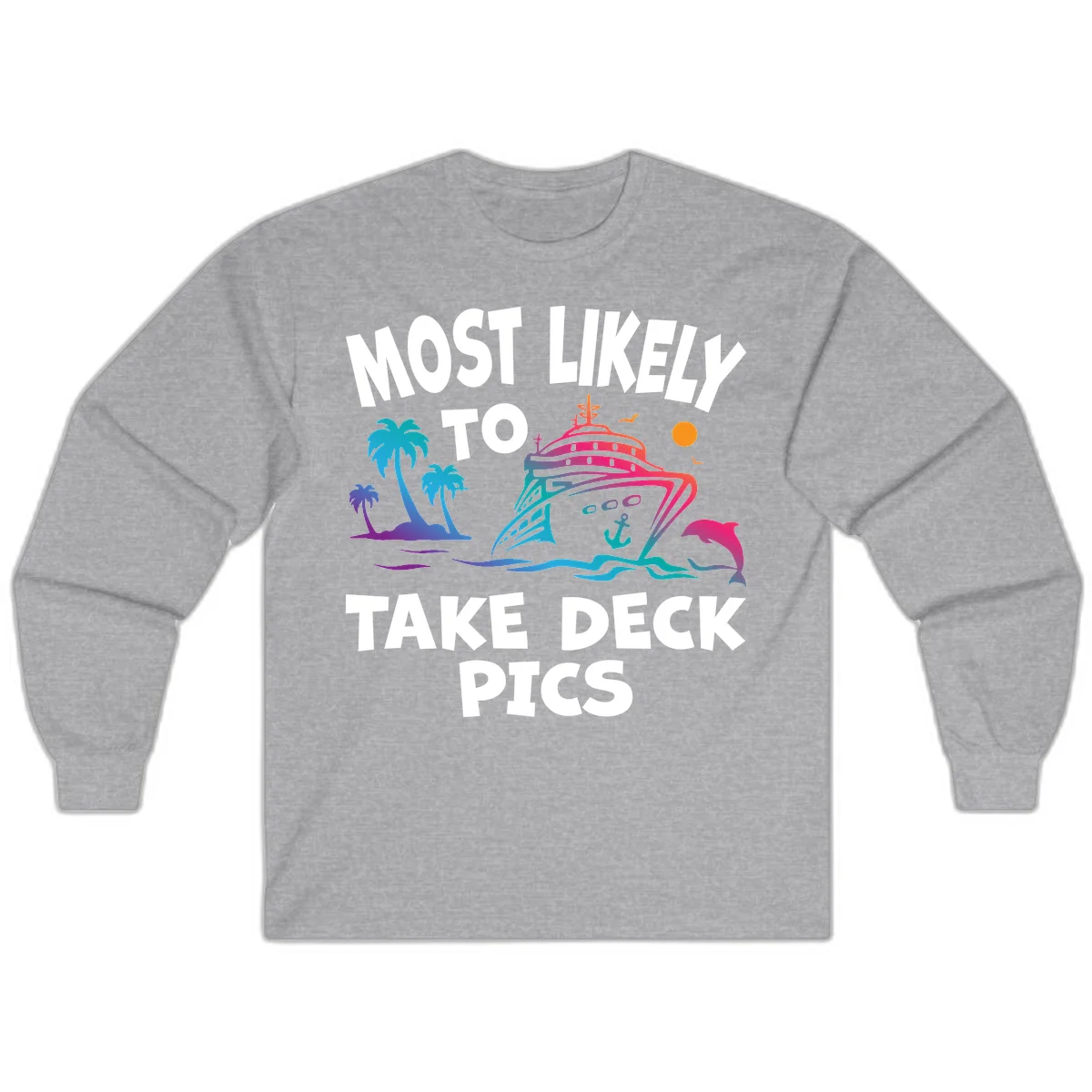 Most Likely To Take Deck Pics Long Sleeve in Sport Grey