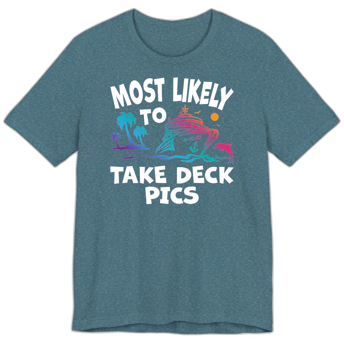 Most Likely To Take Deck Pics Premium T-Shirt in Heather Deep Teal