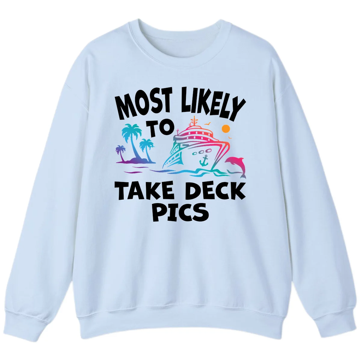 Most Likely To Take Deck Pics Sweatshirt in Light Blue