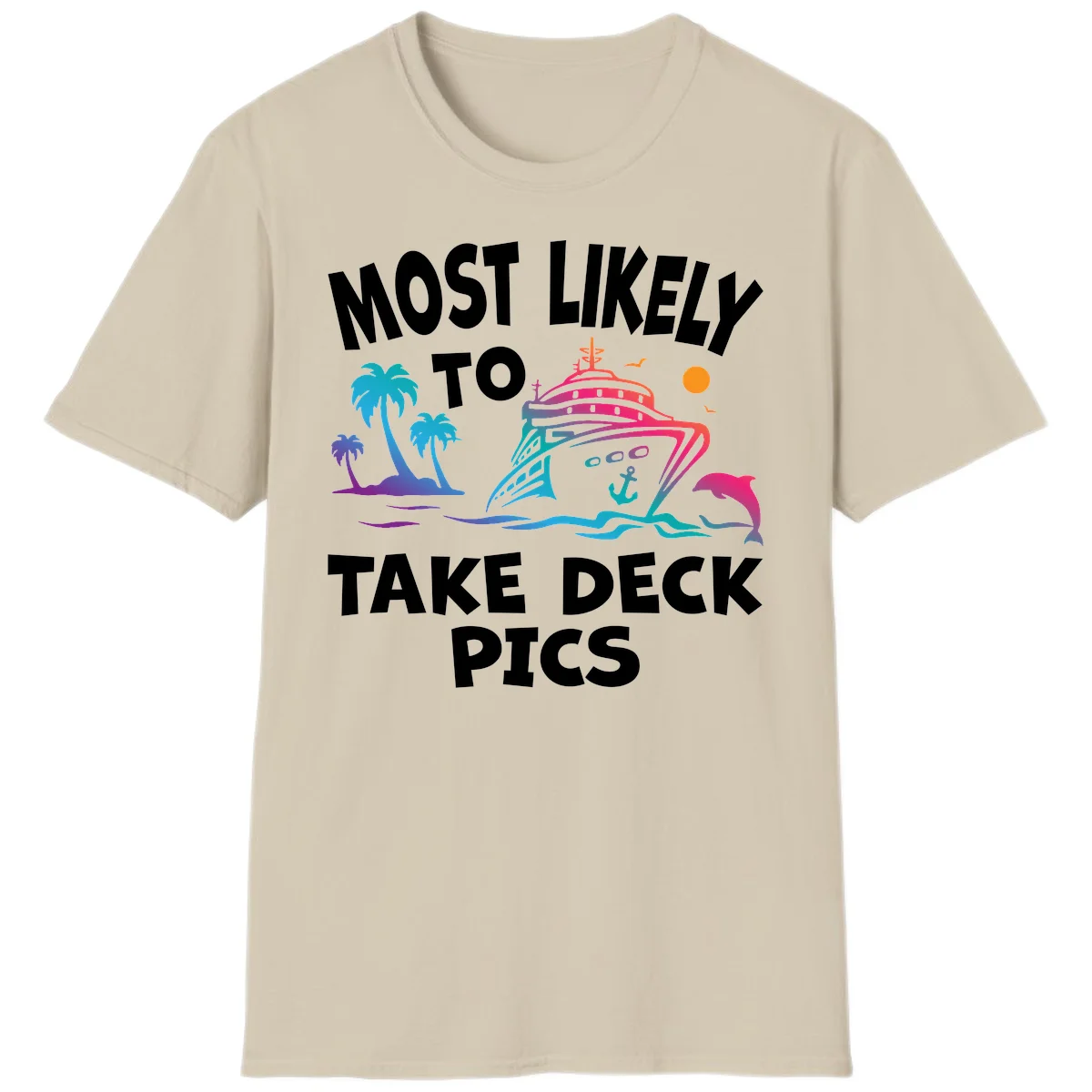 Most Likely To Take Deck Pics T-Shirt in Sand