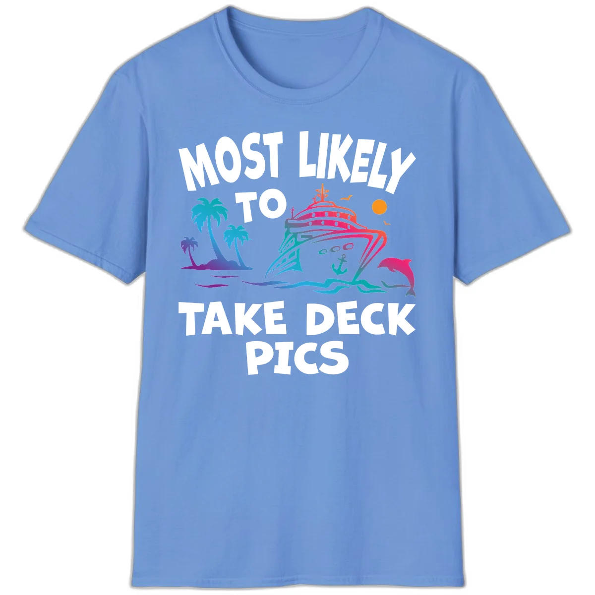 Most Likely To Take Deck Pics T-Shirt in Carolina Blue