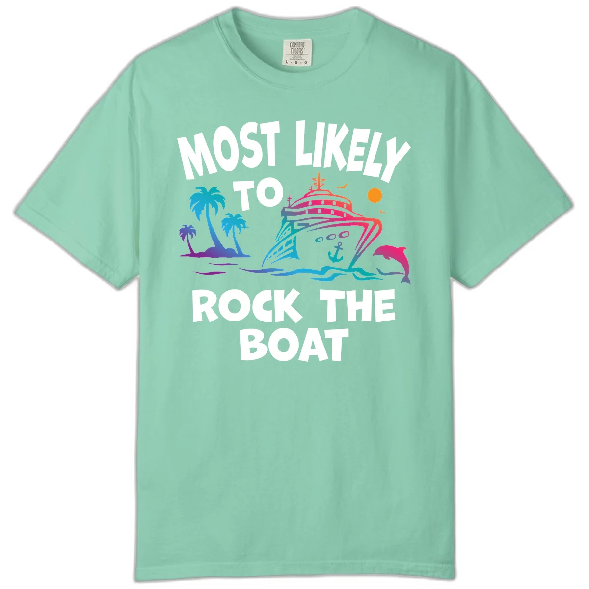 Most Likely To Rock The Boat Comfort Color in Island Reef