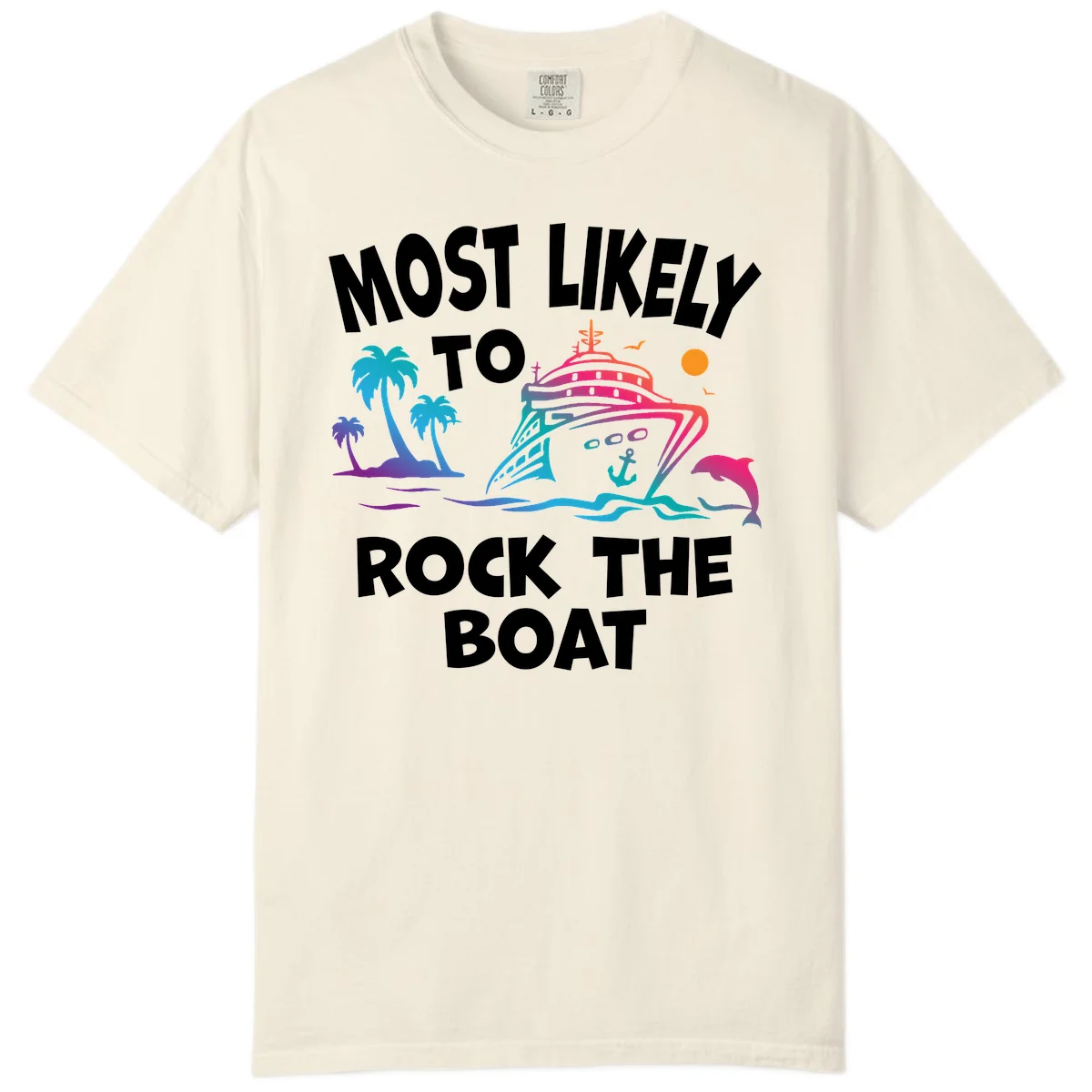 Most Likely To Rock The Boat Comfort Color in Ivory