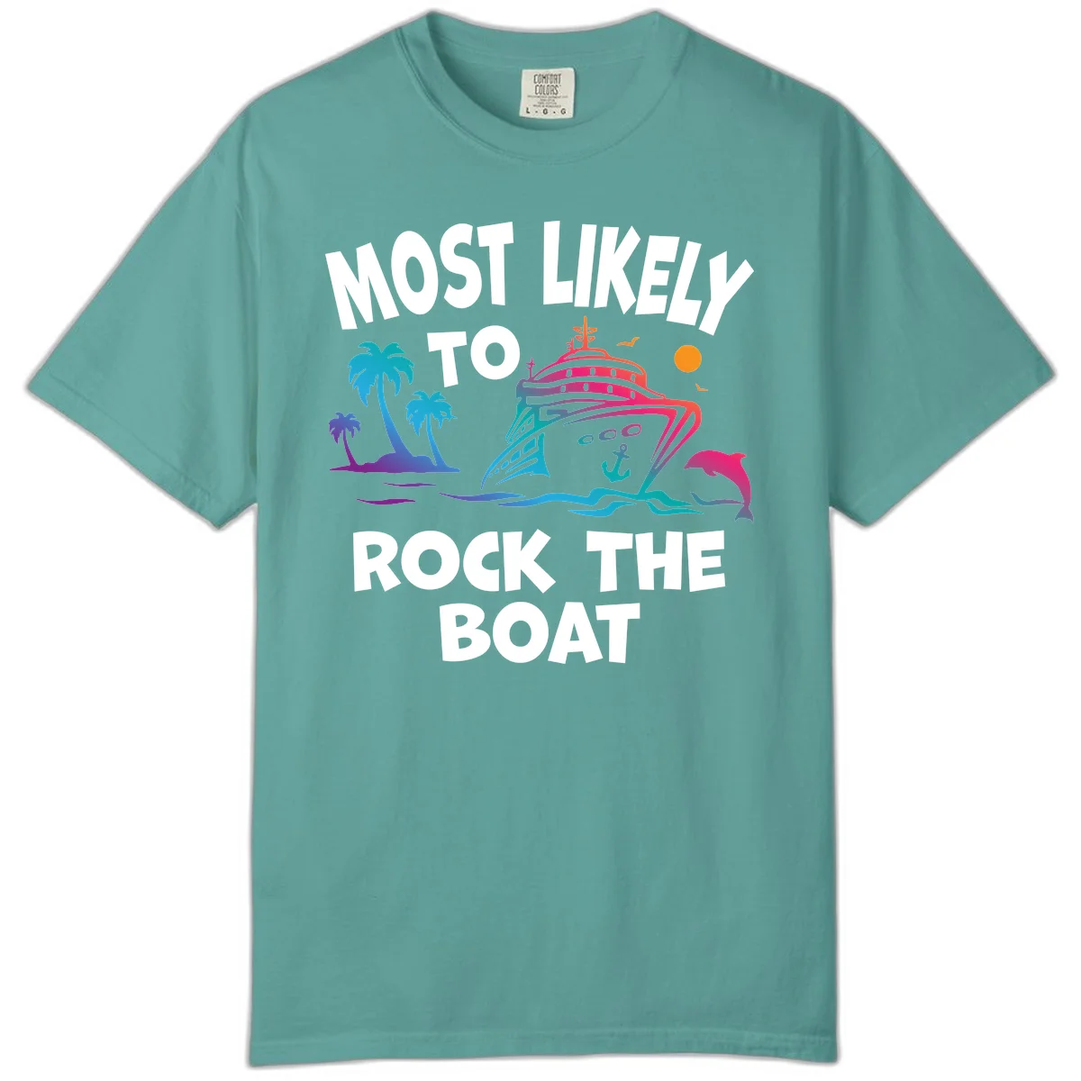 Most Likely To Rock The Boat Comfort Color in Seafoam