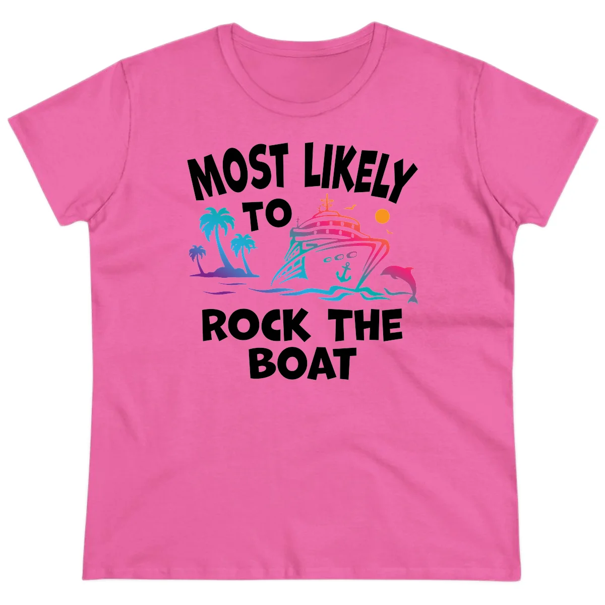 Most Likely To Rock The Boat Ladies Tee in Azalea
