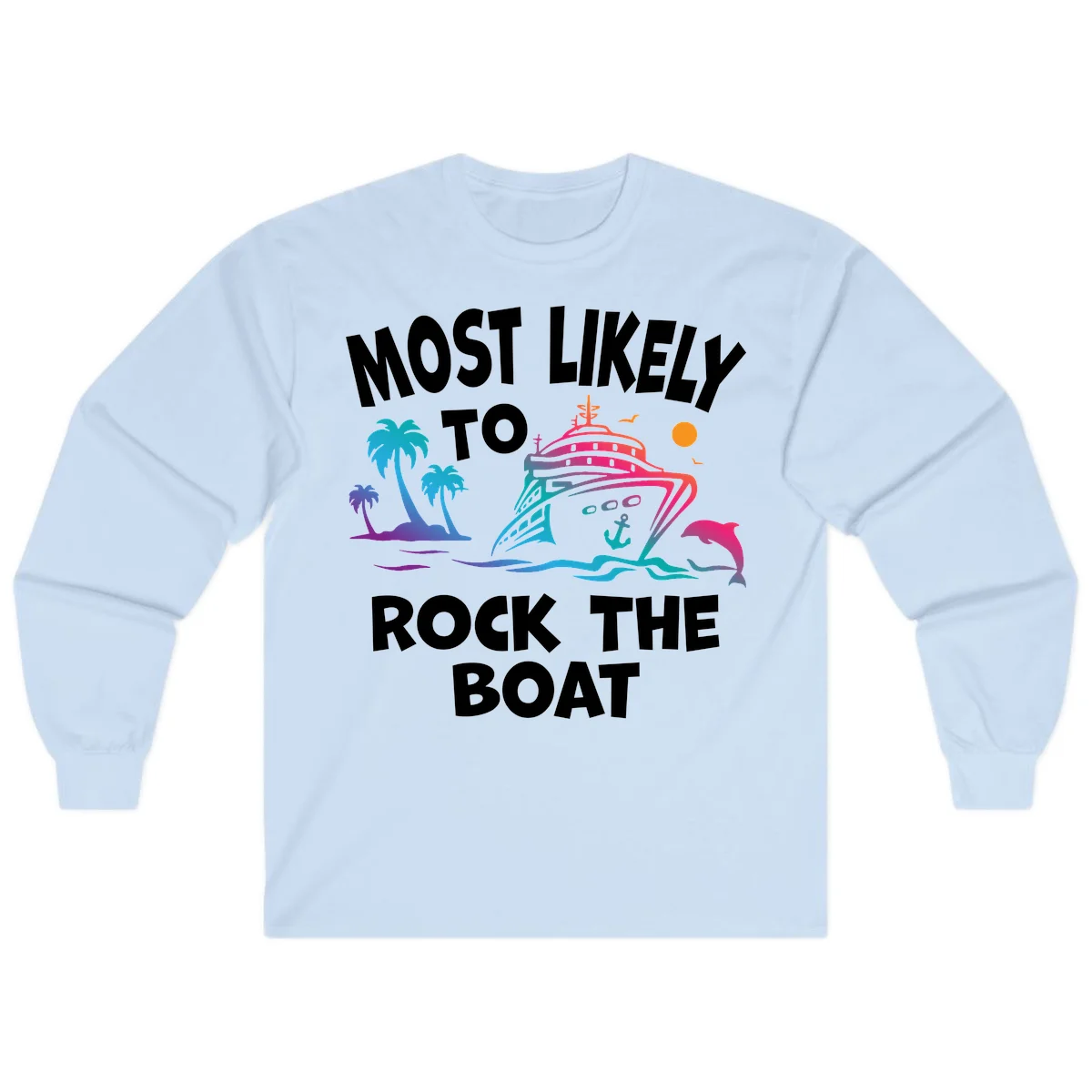 Most Likely To Rock The Boat Long Sleeve in Light Blue