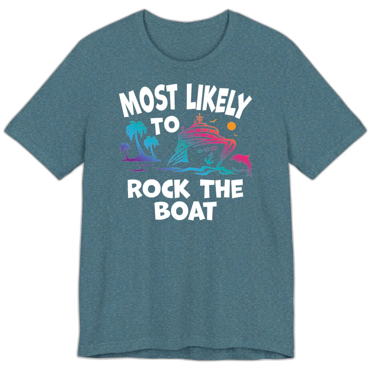 Most Likely To Rock The Boat Premium T-Shirt in Heather Deep Teal
