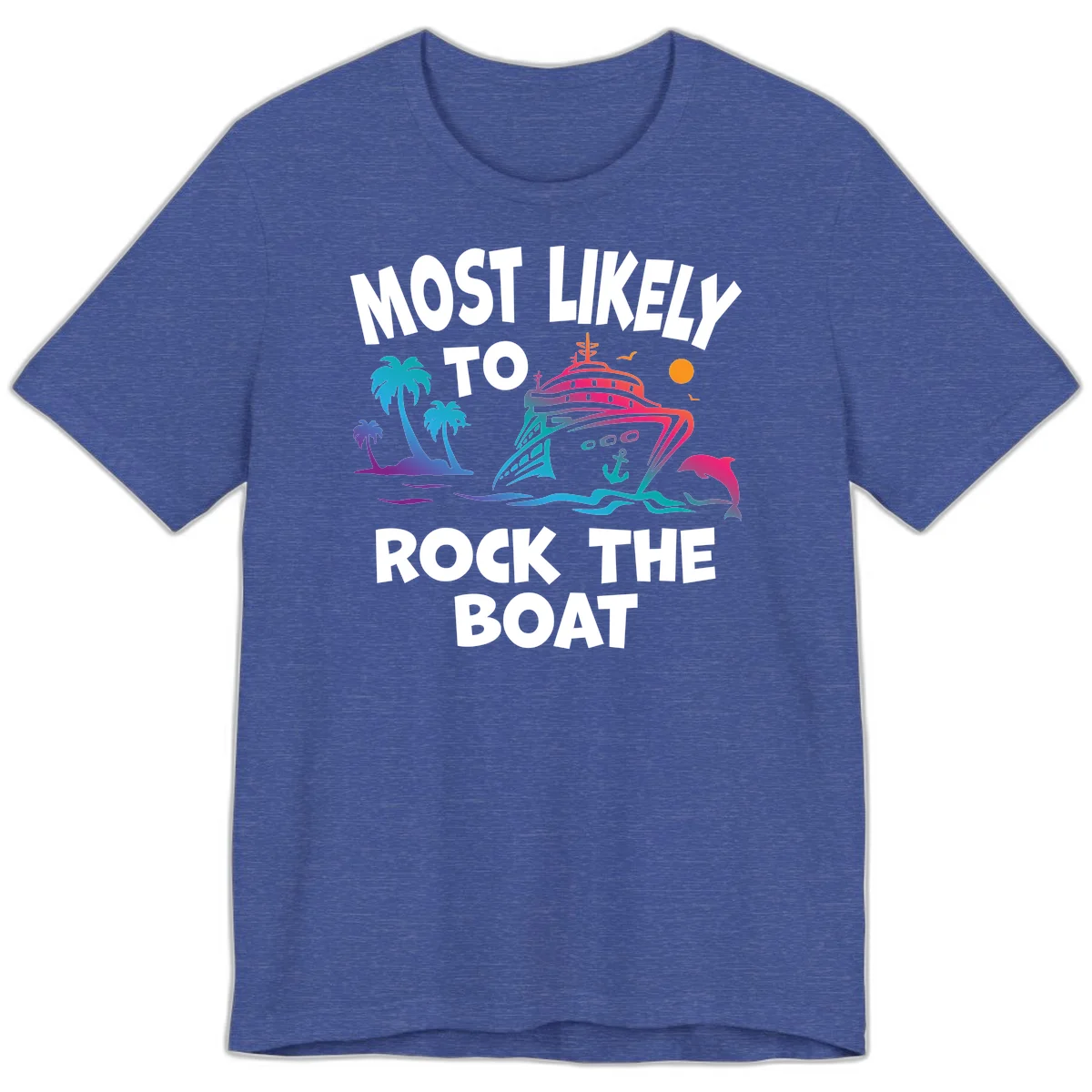Most Likely To Rock The Boat Premium T-Shirt in Heather True Royal
