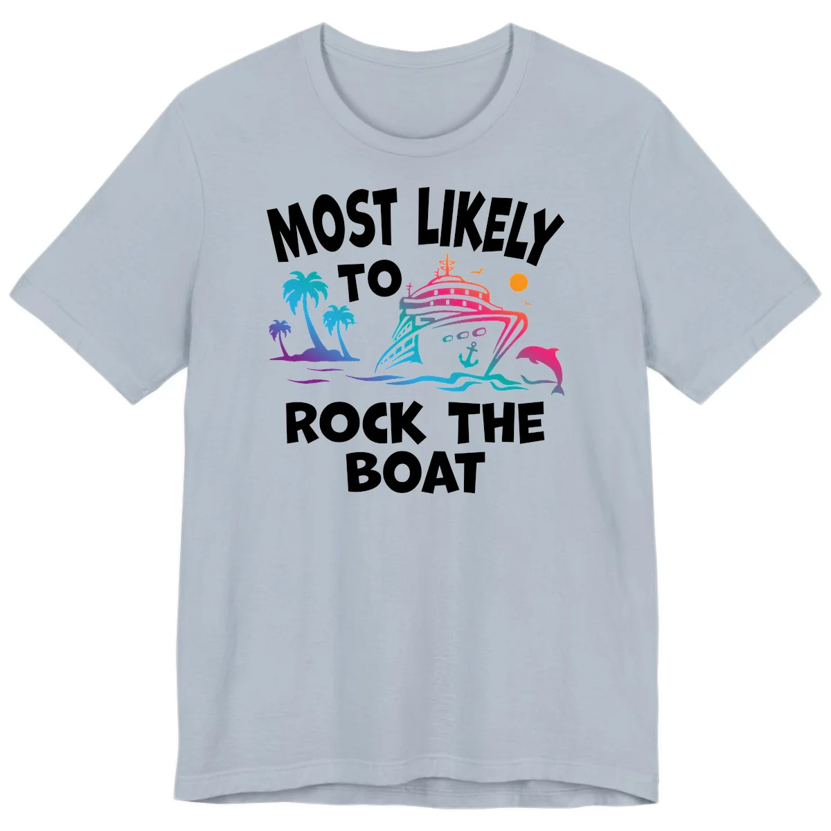 Most Likely To Rock The Boat Premium T-Shirt in Light Blue