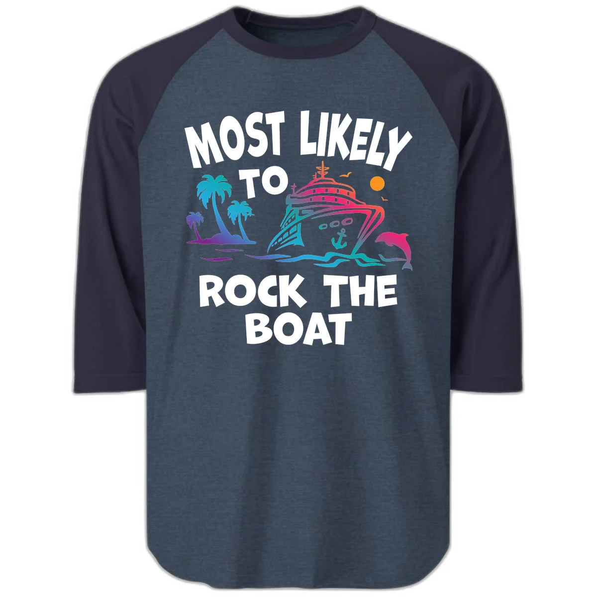 Most Likely To Rock The Boat Raglan 3/4 in Heather Denim Navy