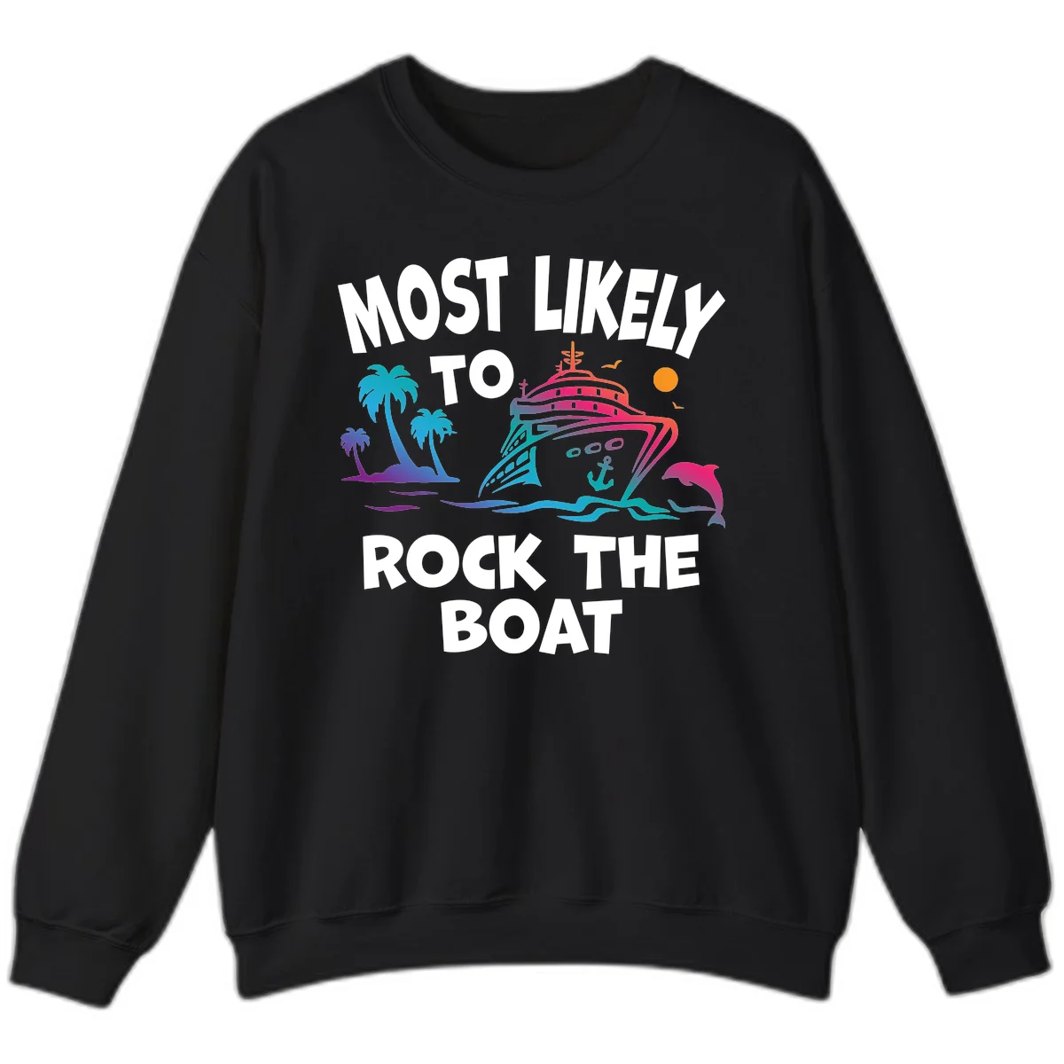 Most Likely To Rock The Boat Sweatshirt in Black