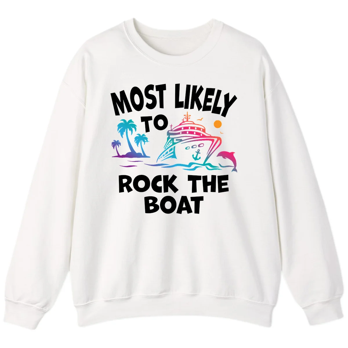 Most Likely To Rock The Boat Sweatshirt in White