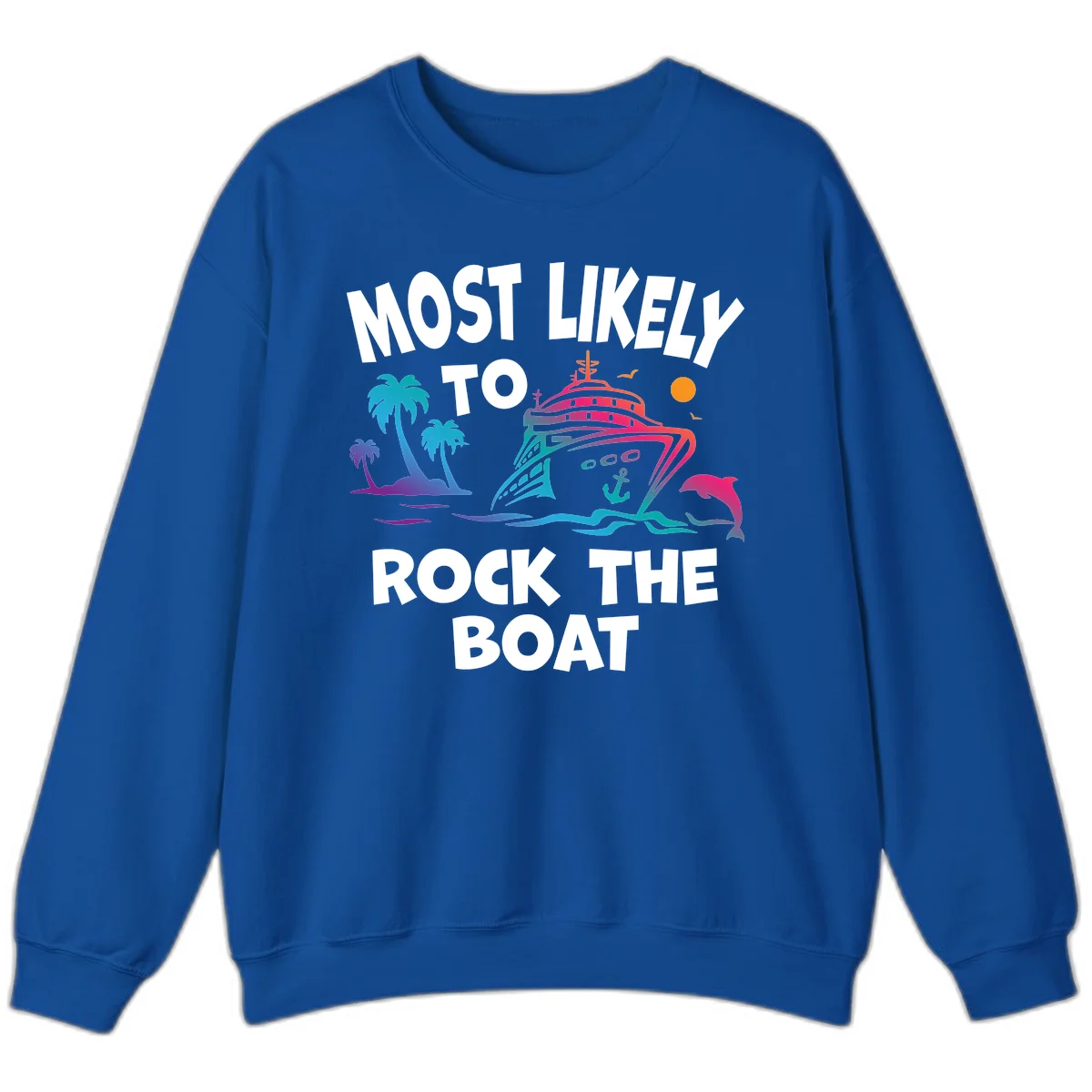 Most Likely To Rock The Boat Sweatshirt in Royal