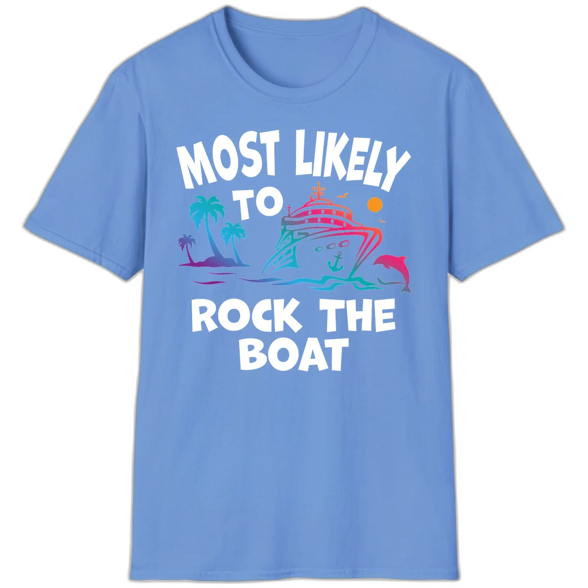 Most Likely To Rock The Boat T-Shirt in Carolina Blue