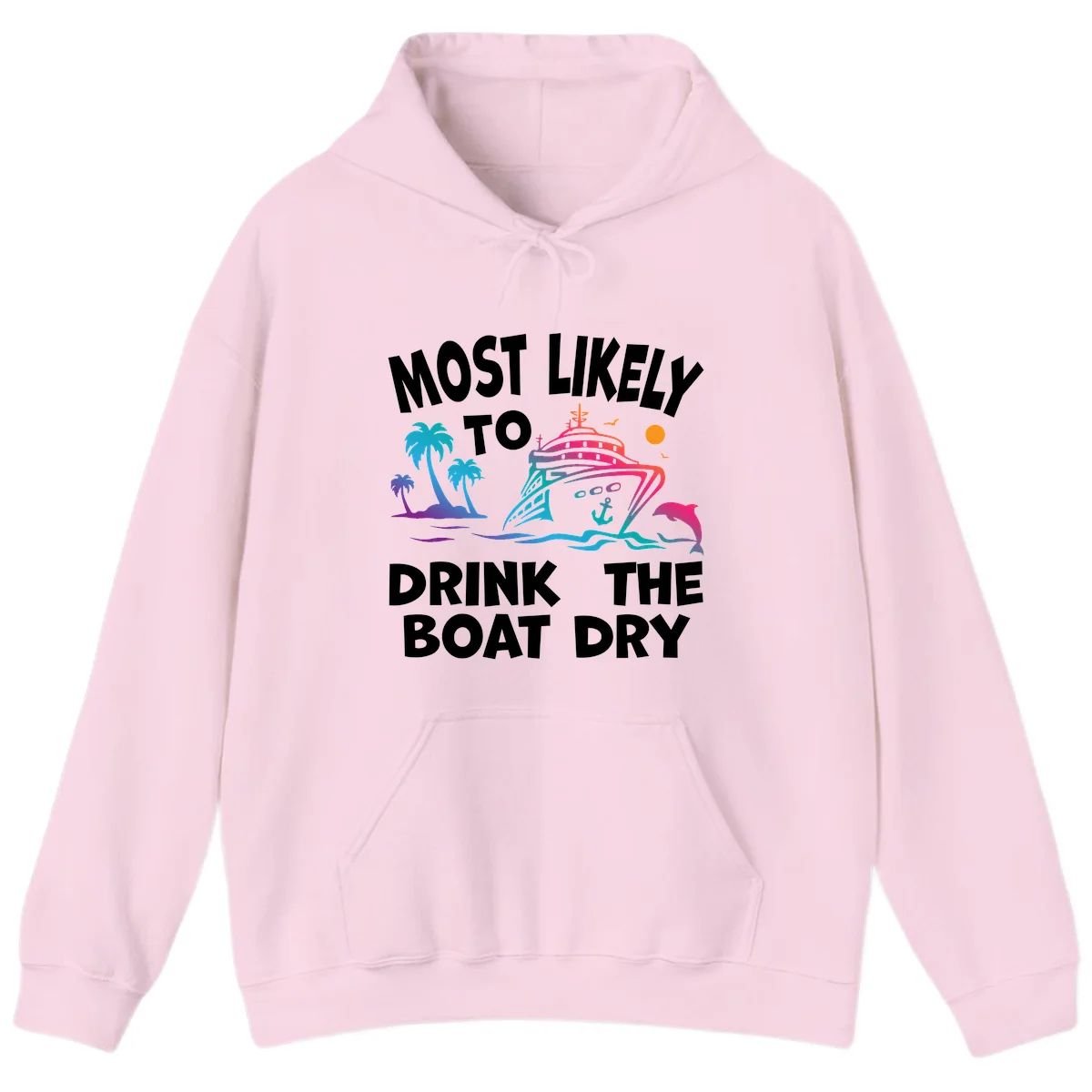 Most Likely To Drink The Boat Dry Hoodie in Light Pink