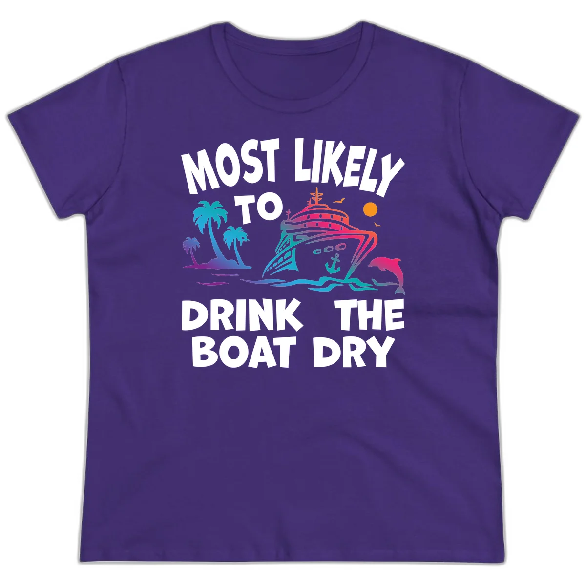 Most Likely To Drink The Boat Dry Ladies Tee in Purple