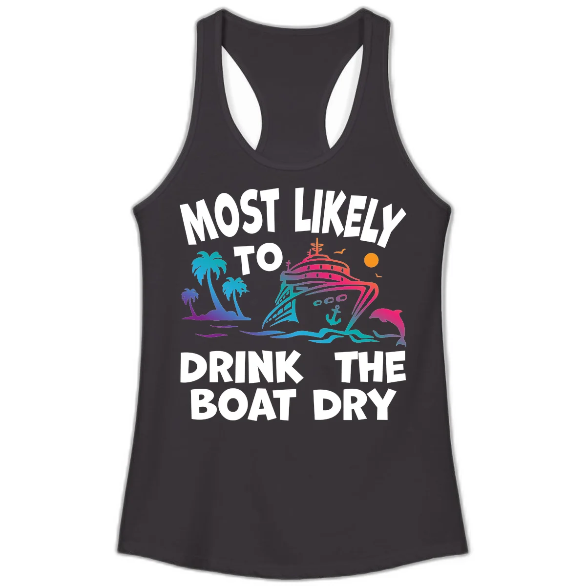 Most Likely To Drink The Boat Dry Ladies Tank in Black