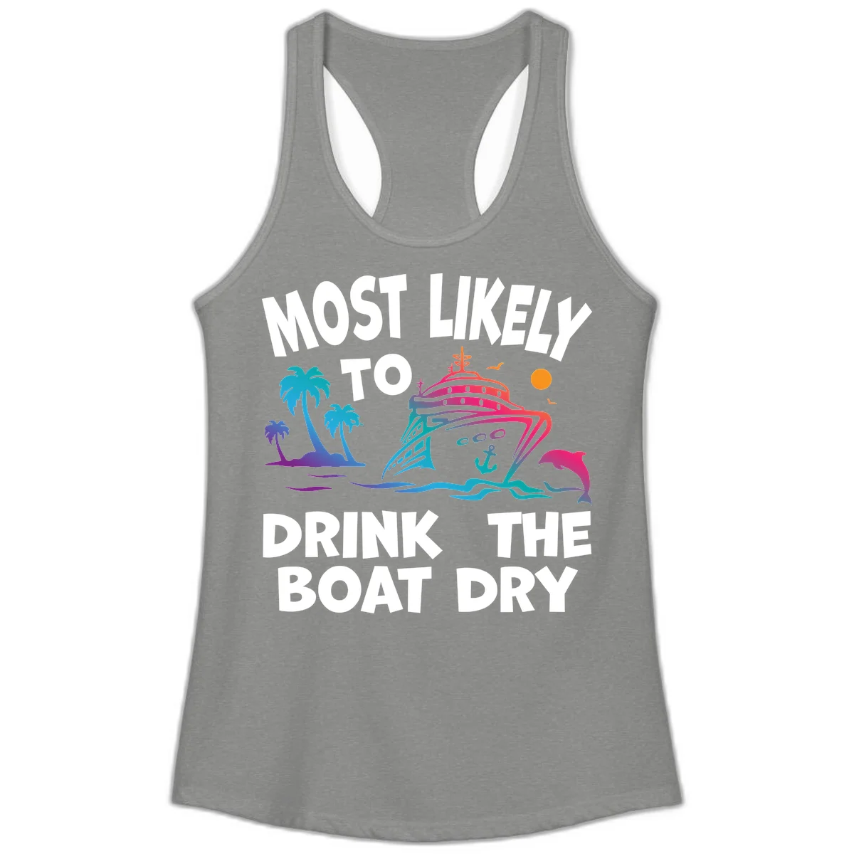 Most Likely To Drink The Boat Dry Ladies Tank in Heather Grey