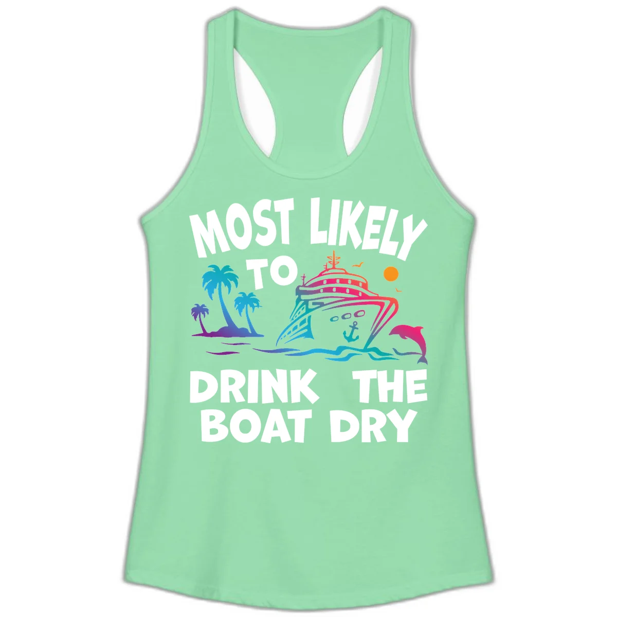 Most Likely To Drink The Boat Dry Ladies Tank in Solid Mint