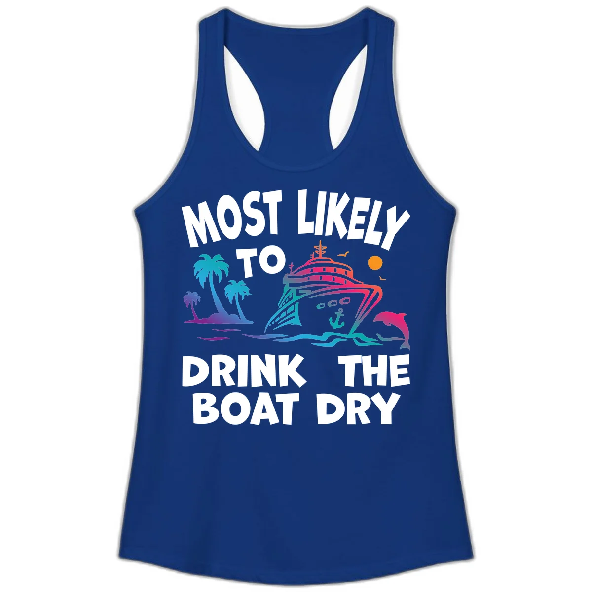 Most Likely To Drink The Boat Dry Ladies Tank in Solid Royal