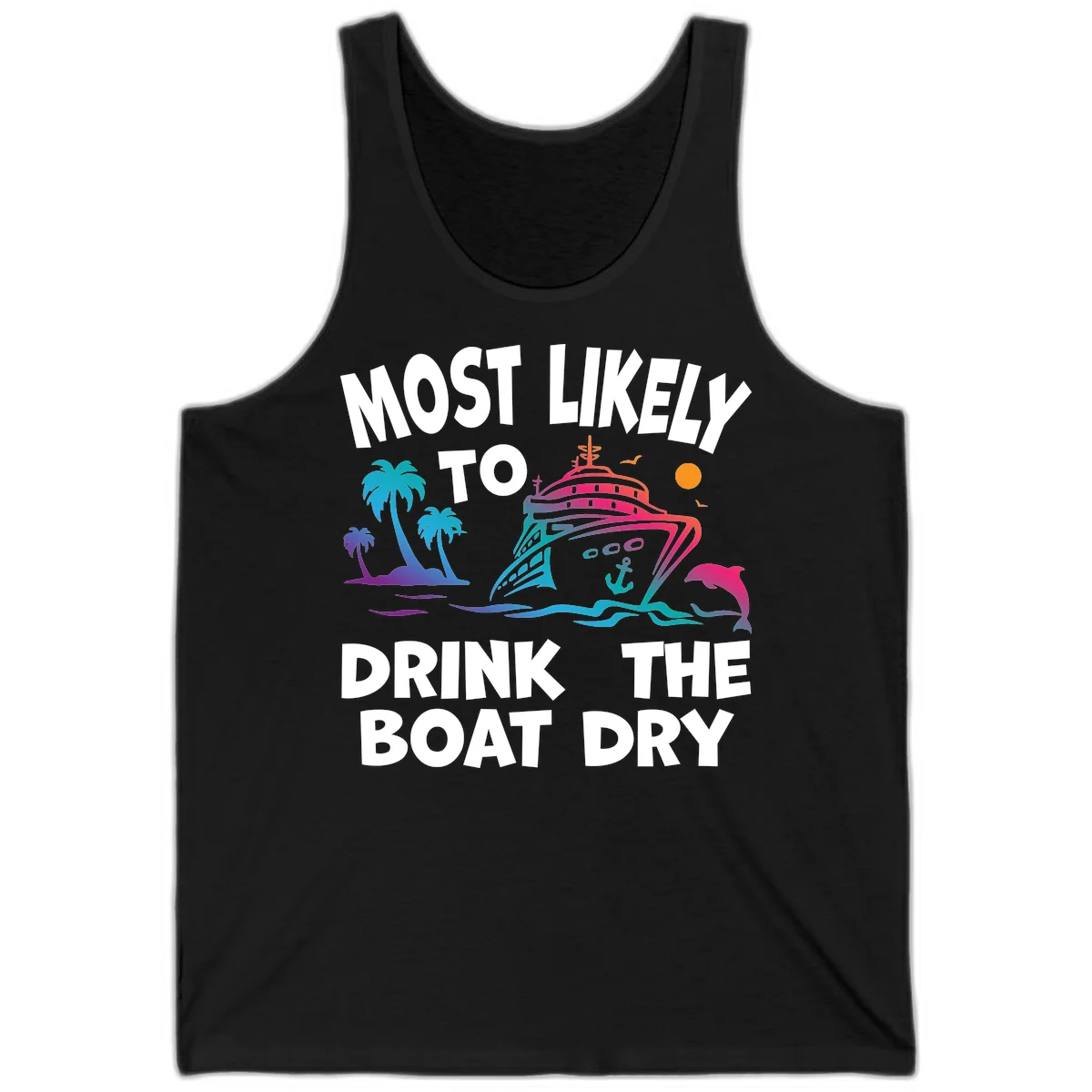 Most Likely To Drink The Boat Dry Tank in Black