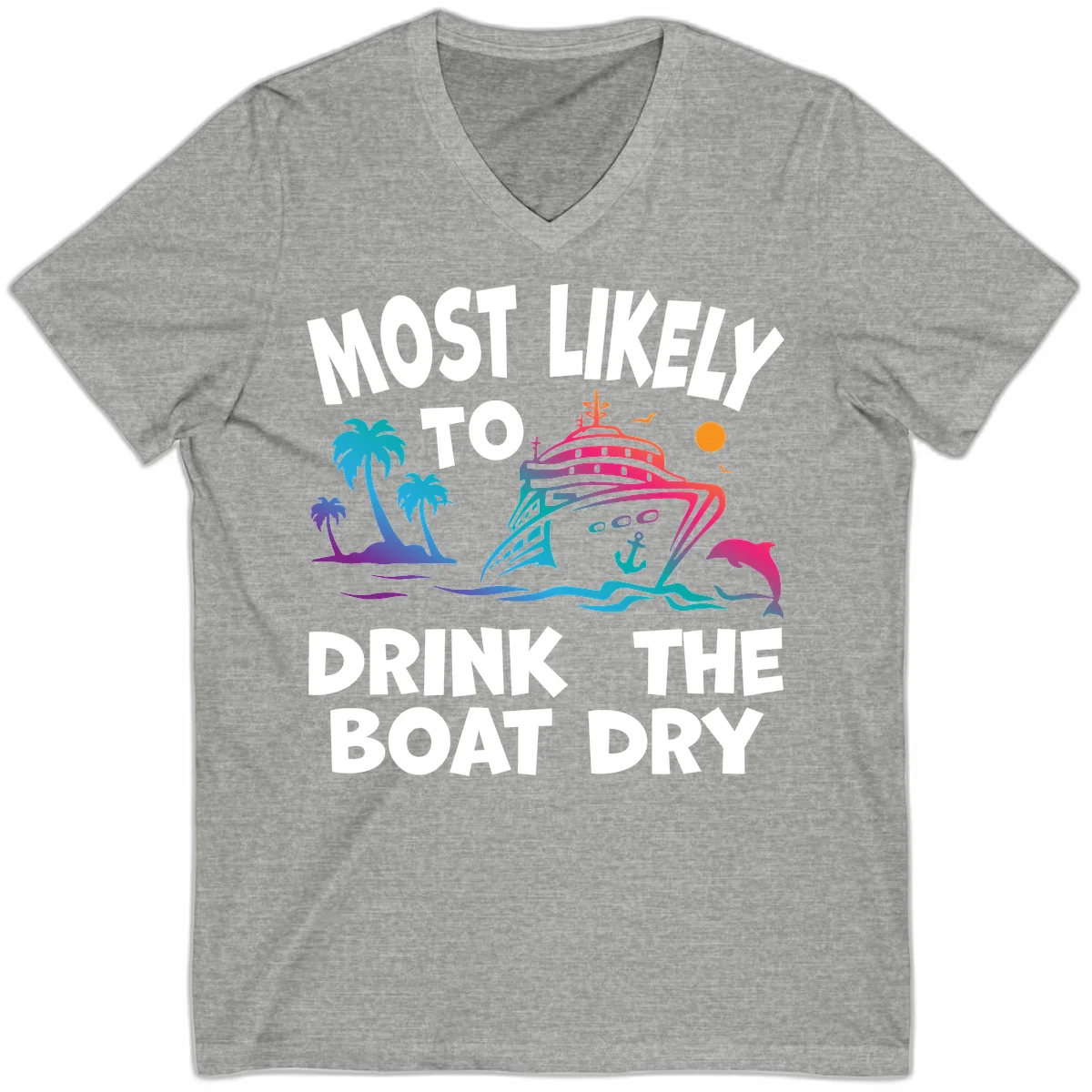 Most Likely To Drink The Boat Dry V-Neck in Athletic Heather