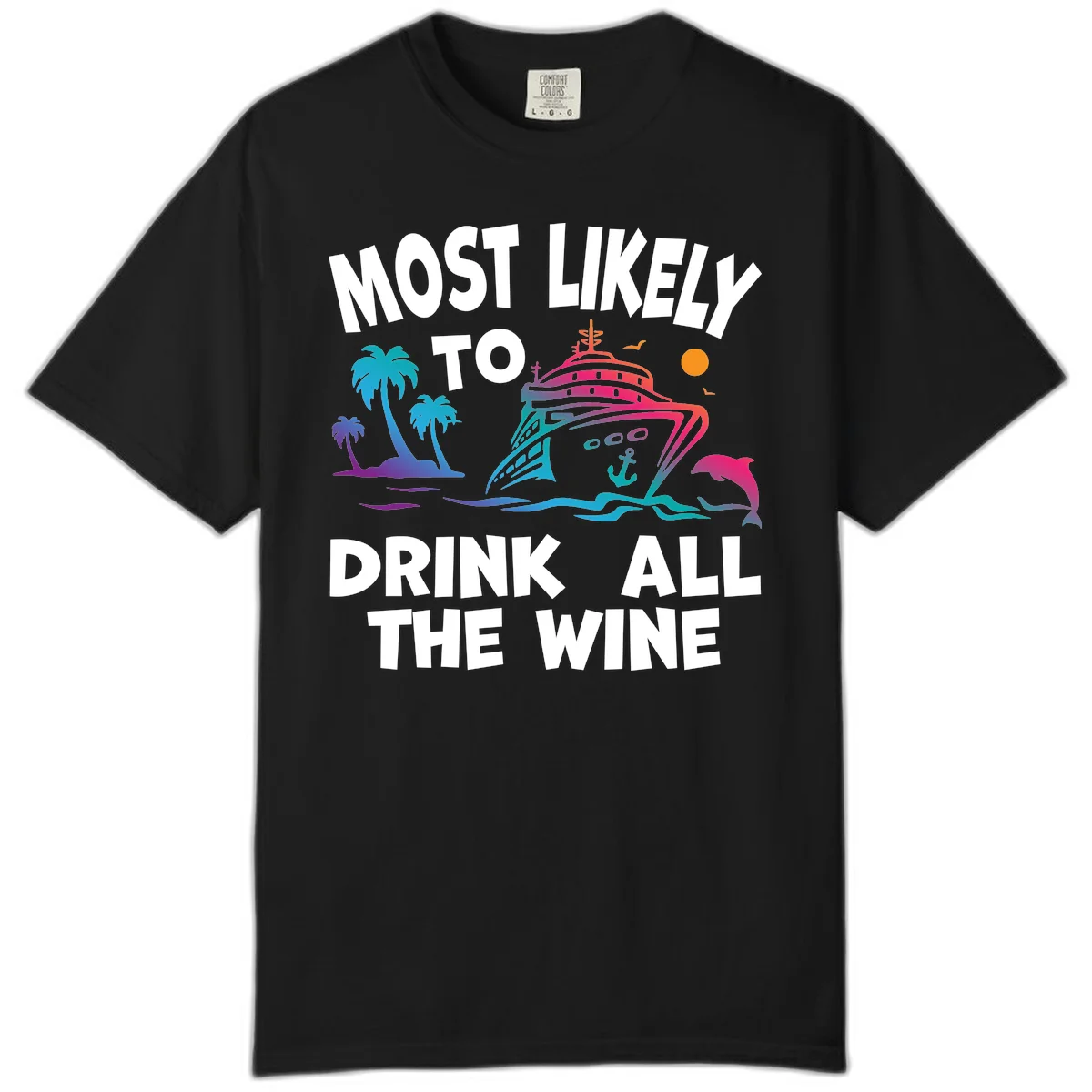 Most Likely To Drink All The Wine Comfort Color in Black