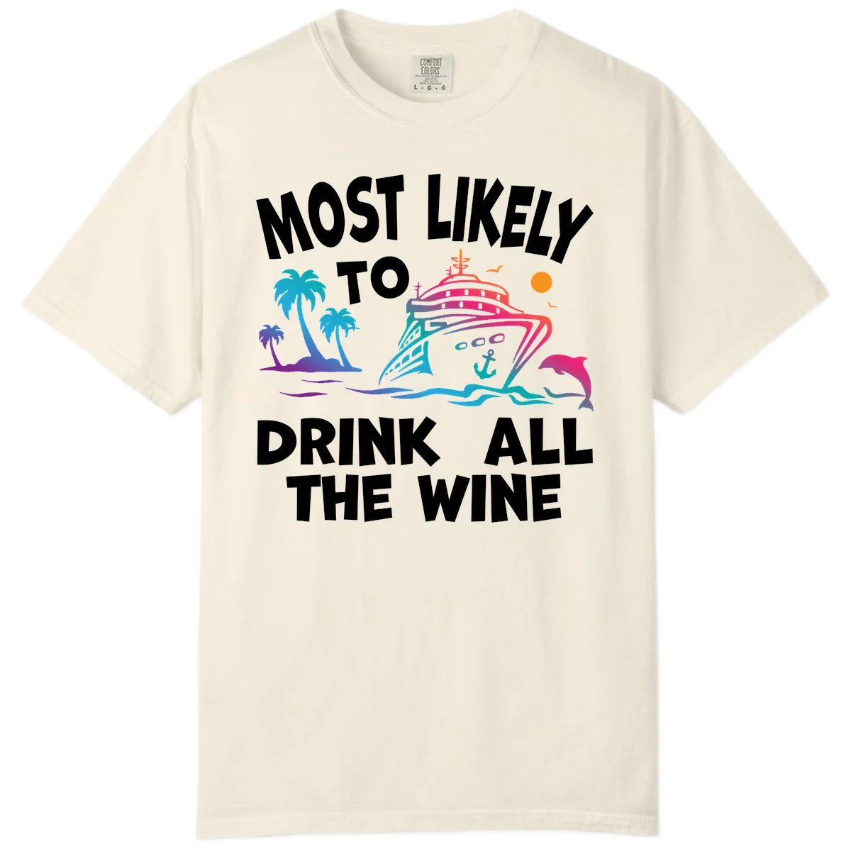 Most Likely To Drink All The Wine Comfort Color in Ivory